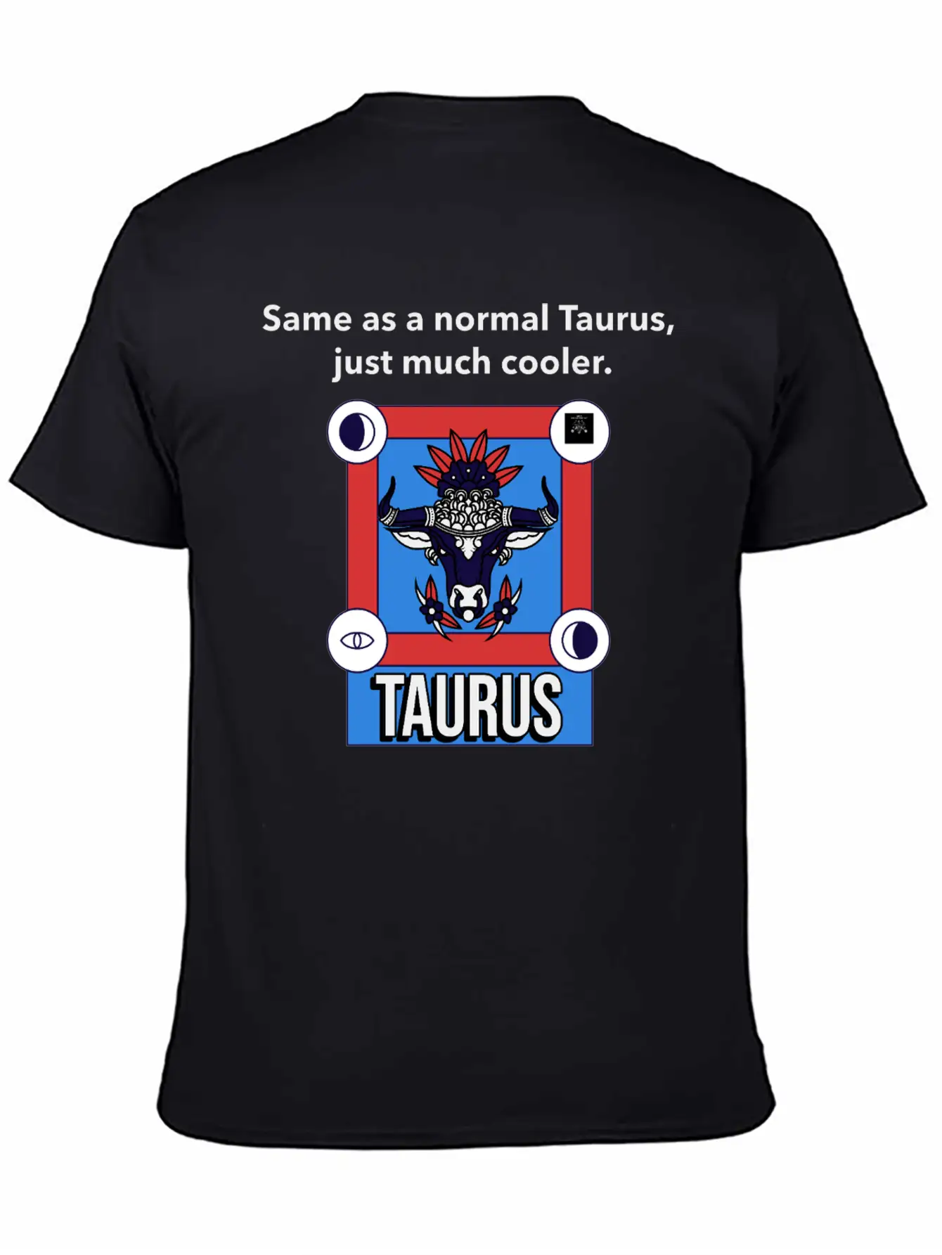 TAURUS | Same As A Normal Taurus, Just Much Cooler Essential Cotton Tee For Daily Outfits – Unisex Style