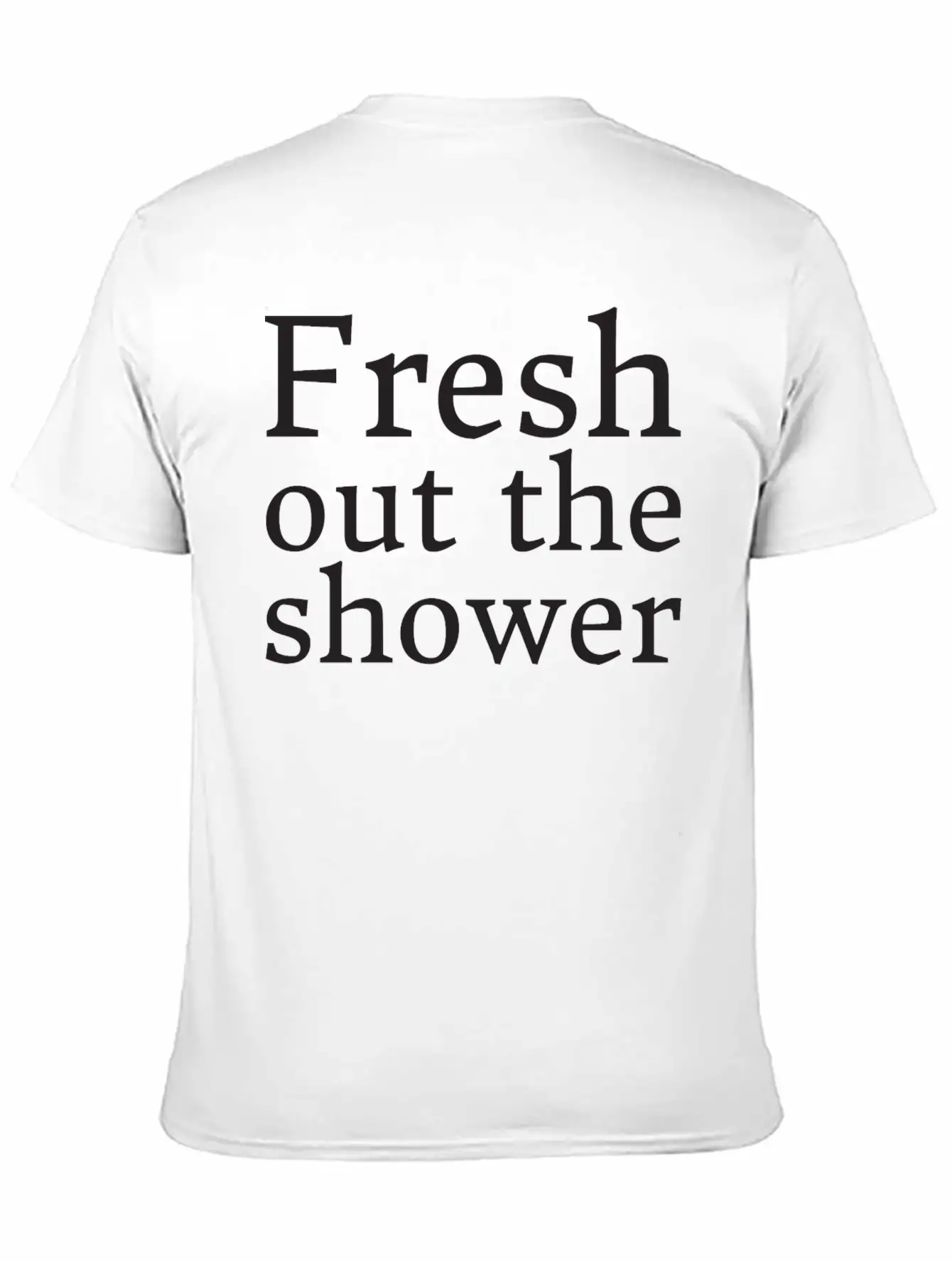 Text: Fresh Out The Shower (black) Basic Graphic T-Shirt – Daily Comfort In Soft Cotton