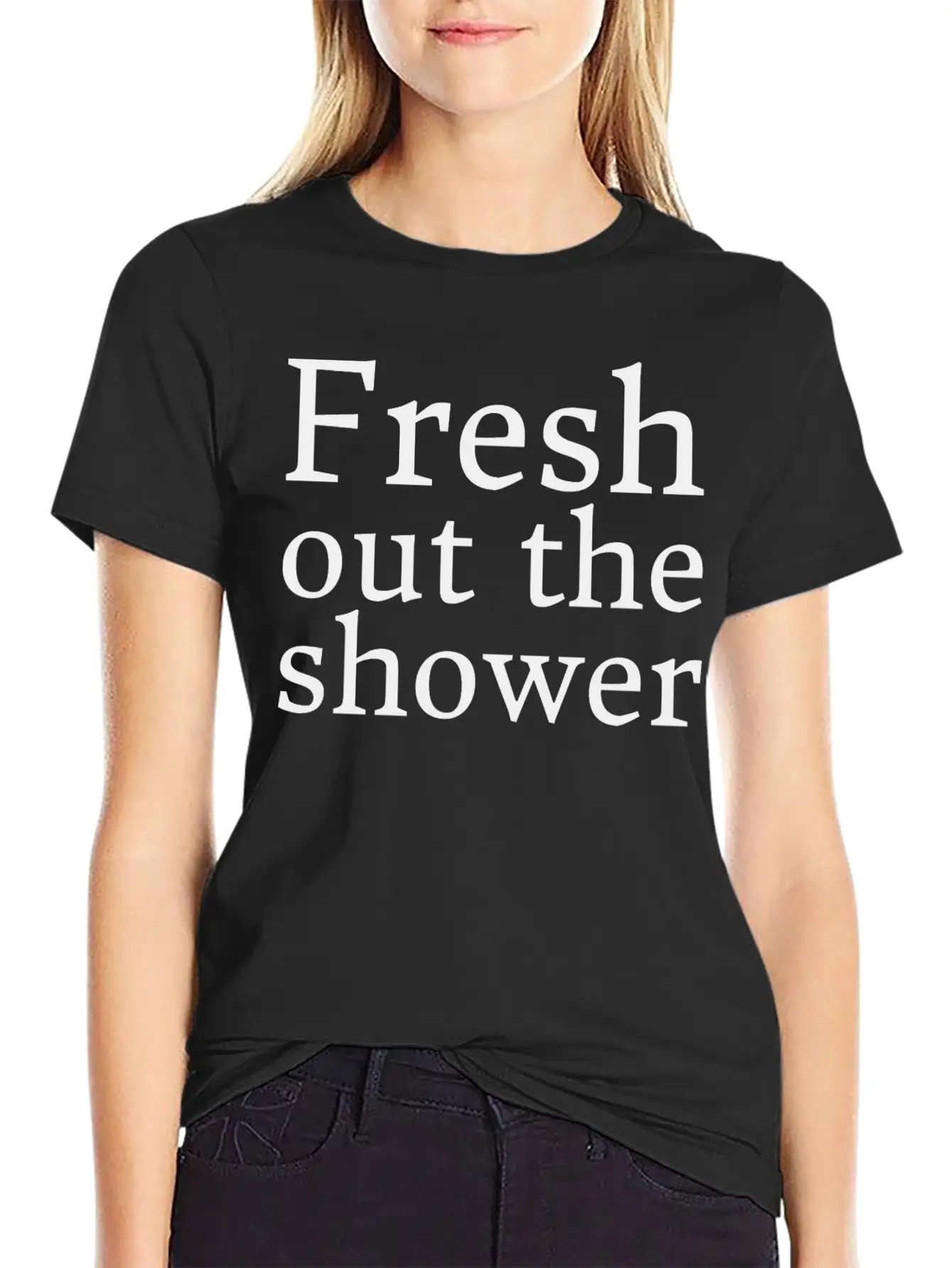 Text: Fresh Out The Shower (black) Basic Graphic T-Shirt – Daily Comfort In Soft Cotton