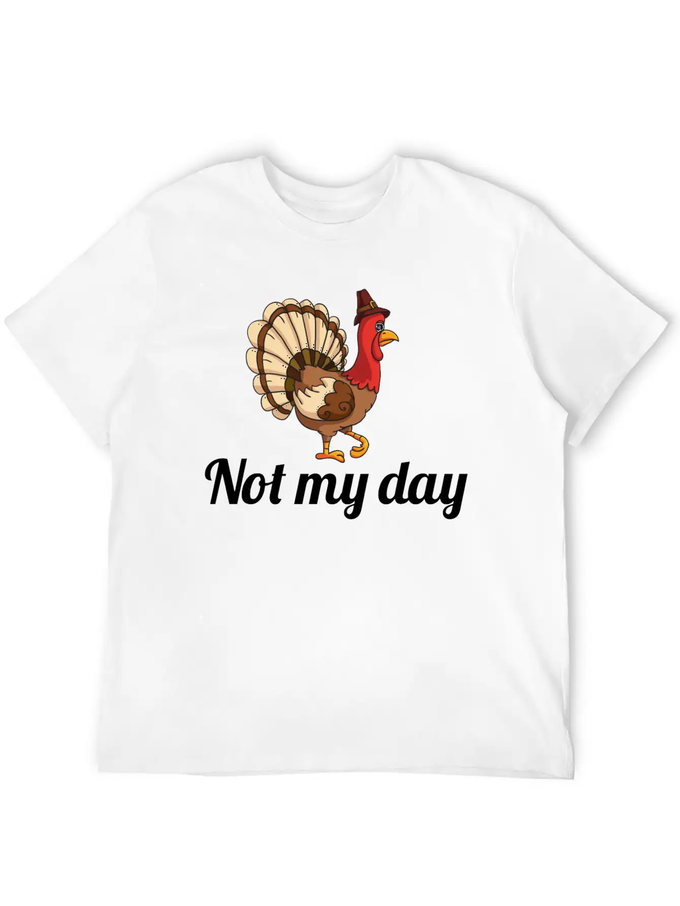 Thanksgiving Turkey Funny Not My Day Gift Cartoon Modern Fit Casual T-Shirt – Clean And Versatile Design