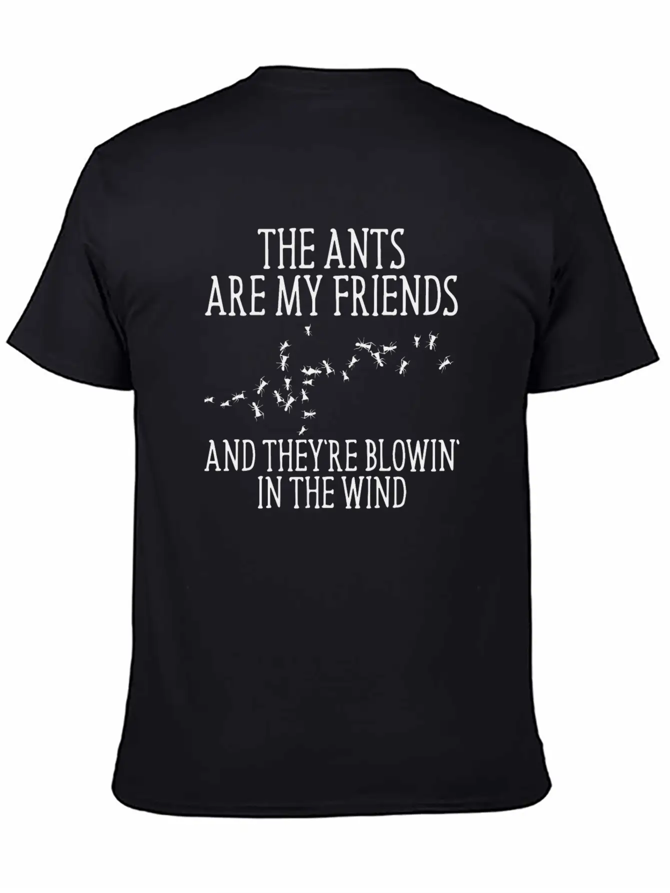 The Ants Are My Friends And They Re Blowin In Lightweight Cotton T-Shirt – Daily Comfort Graphic Shirt
