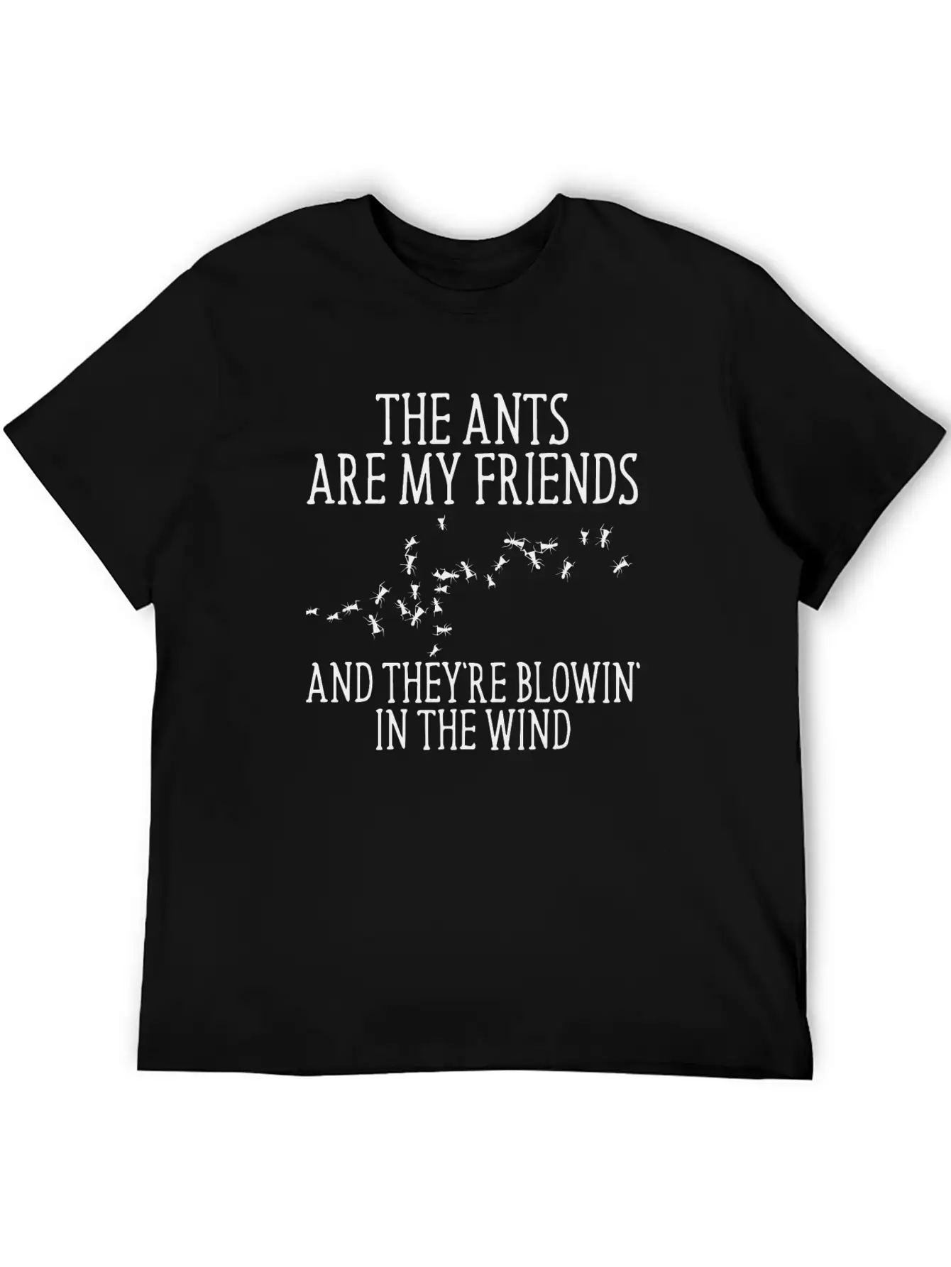 The Ants Are My Friends And They Re Blowin In Lightweight Cotton T-Shirt – Daily Comfort Graphic Shirt