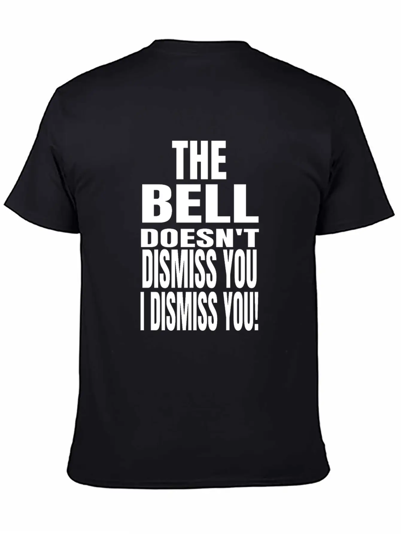 The Bell Doesn't Dismiss You I Dismiss You - Classic Fit Graphic Tee For Daily Comfort – Unisex Cotton Shirt