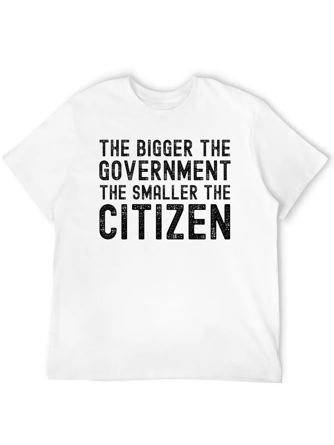 THE BIGGER THE GOVERNMENT THE SMALLER THE CITIZEN Unisex Casual T-Shirt – Clean Design For Daily Comfort