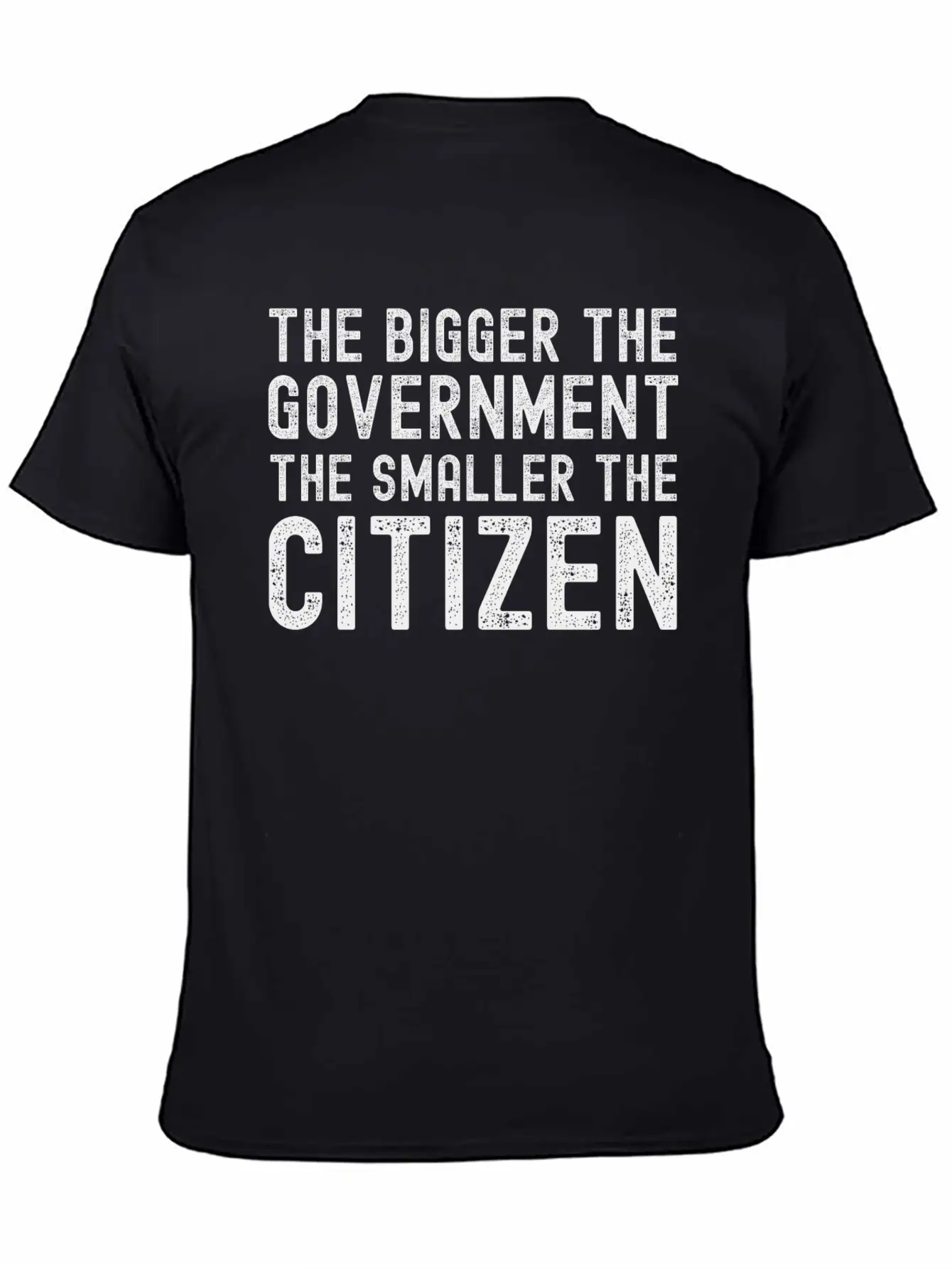 THE BIGGER THE GOVERNMENT THE SMALLER THE CITIZEN Unisex Casual T-Shirt – Clean Design For Daily Comfort