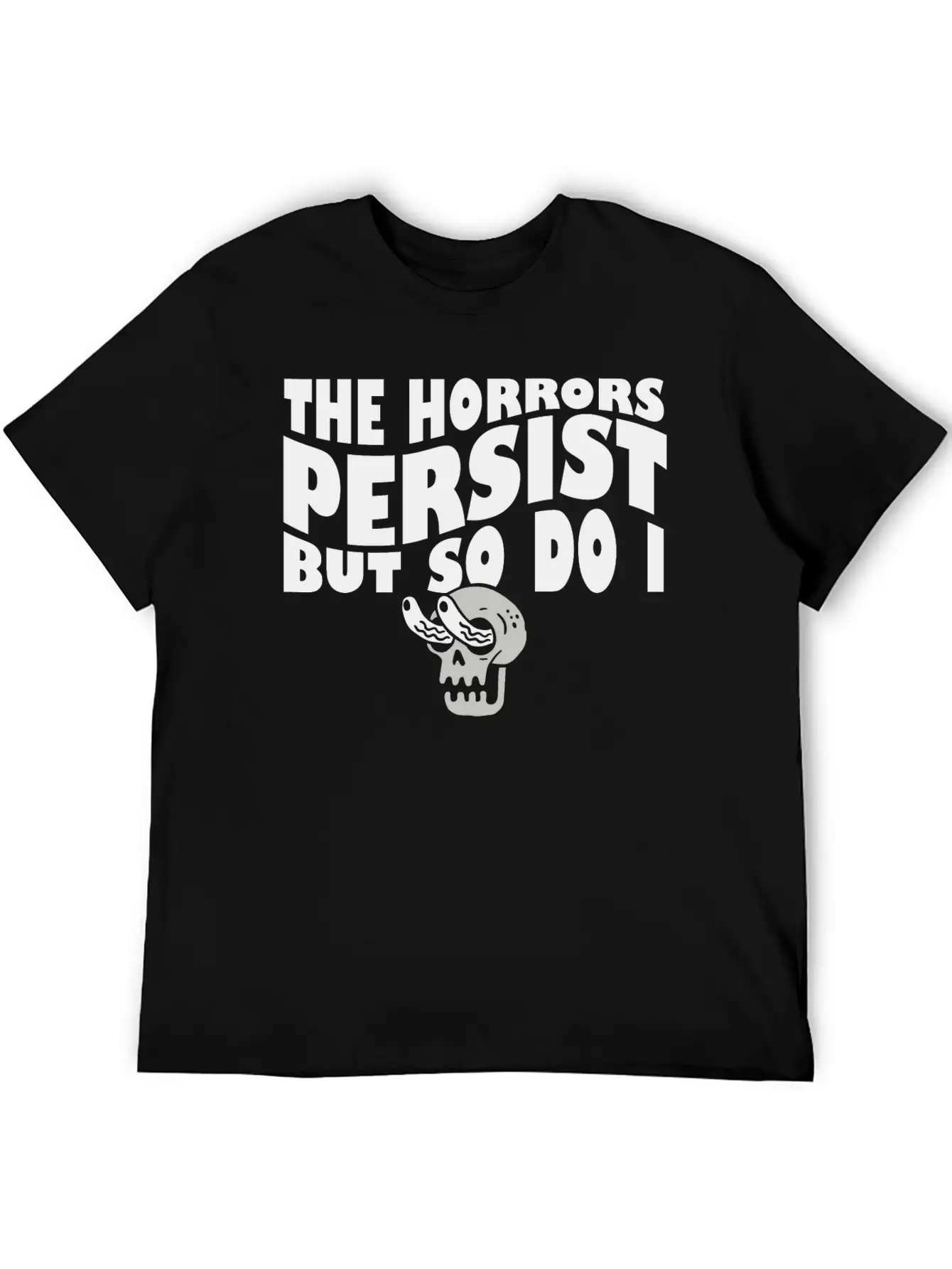 The Horrors Persist But So Do I Skeleton Internet Lightweight Cotton T-Shirt – Daily Comfort Graphic Shirt