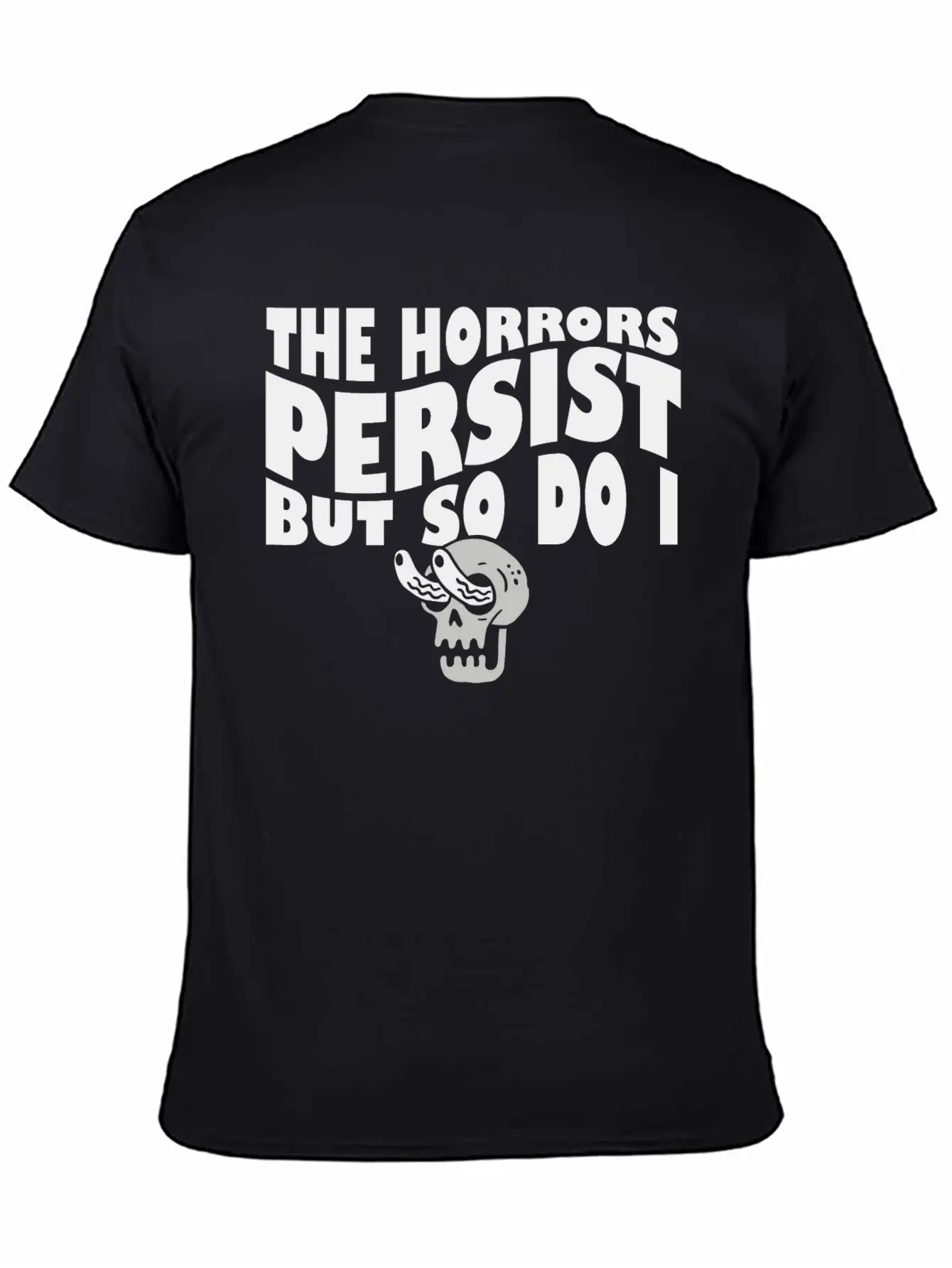 The Horrors Persist But So Do I Skeleton Internet Lightweight Cotton T-Shirt – Daily Comfort Graphic Shirt