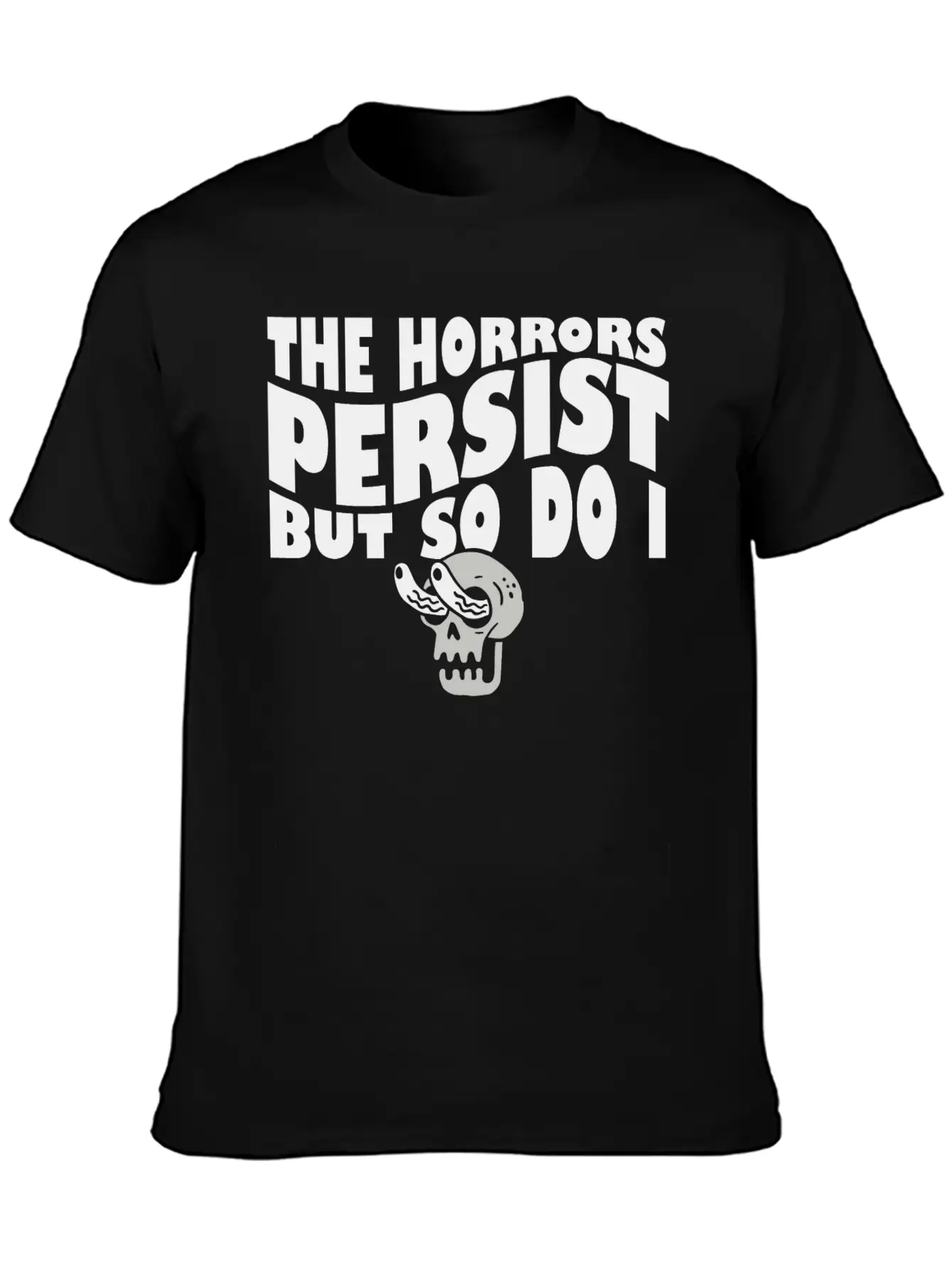 The Horrors Persist But So Do I Skeleton Internet Lightweight Cotton T-Shirt – Daily Comfort Graphic Shirt