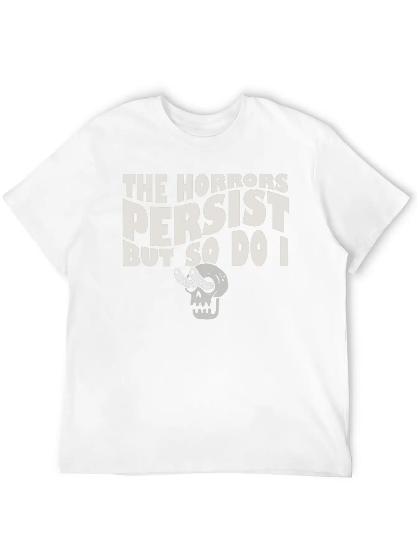 The Horrors Persist But So Do I Skeleton Internet Lightweight Cotton T-Shirt – Daily Comfort Graphic Shirt
