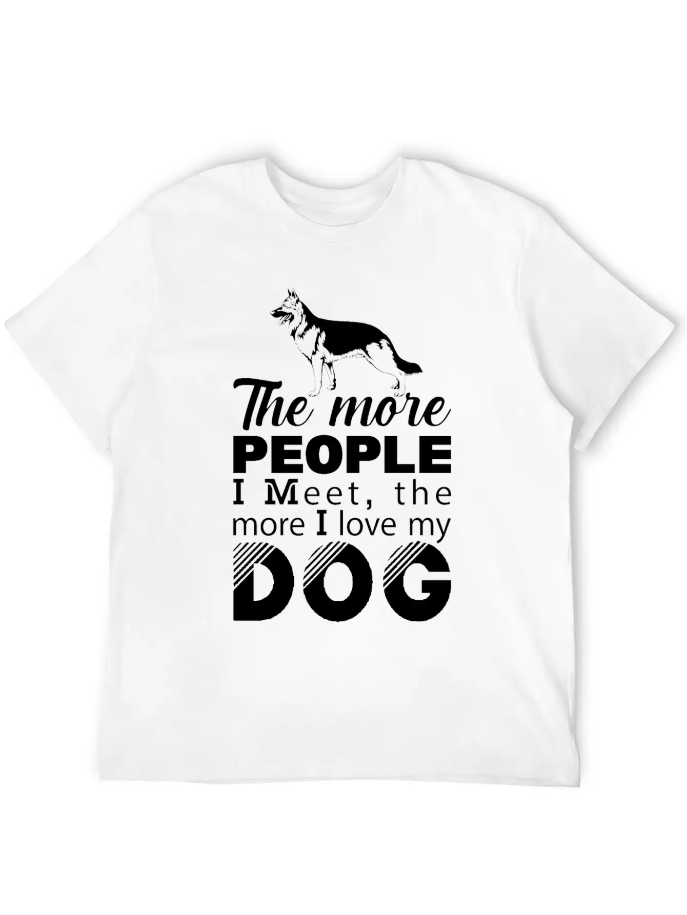 The More People I Meet The More I Love My T-Shirt Unisex Casual T-Shirt – Clean Design For Daily Comfort