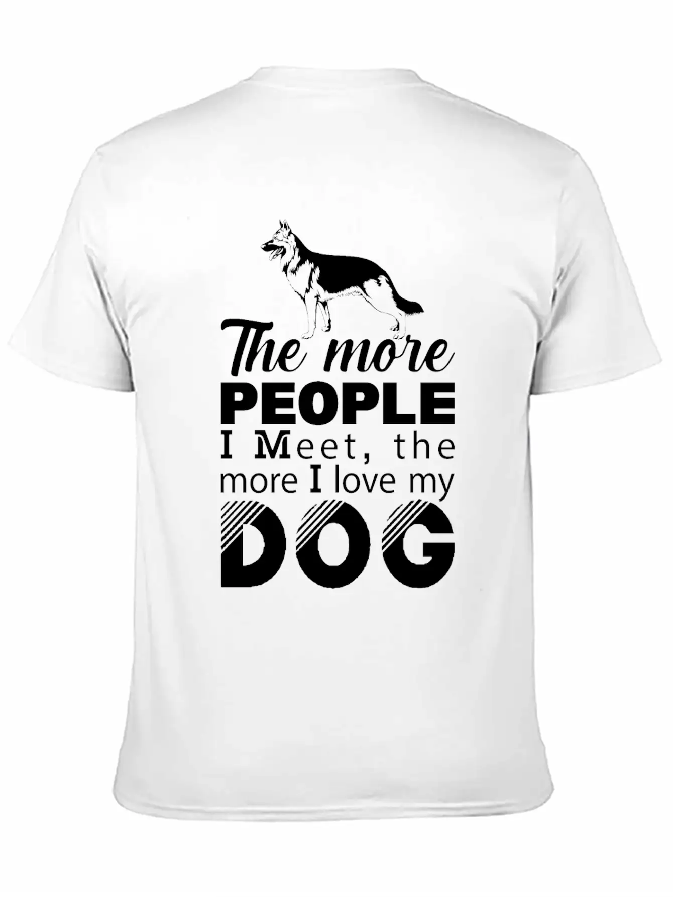 The More People I Meet The More I Love My T-Shirt Unisex Casual T-Shirt – Clean Design For Daily Comfort