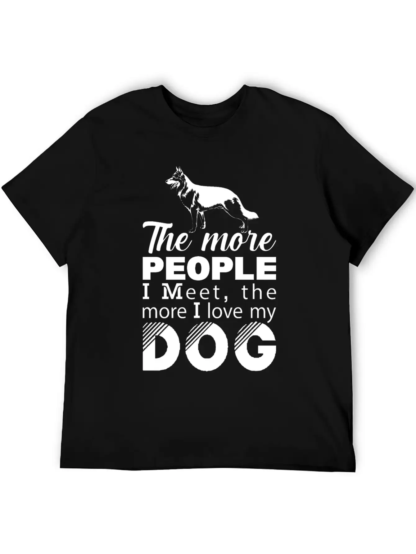 The More People I Meet The More I Love My T-Shirt Unisex Casual T-Shirt – Clean Design For Daily Comfort