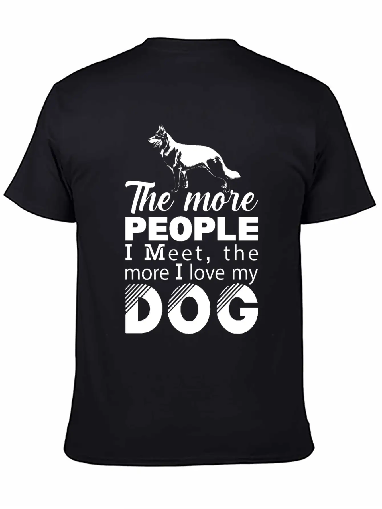 The More People I Meet The More I Love My T-Shirt Unisex Casual T-Shirt – Clean Design For Daily Comfort