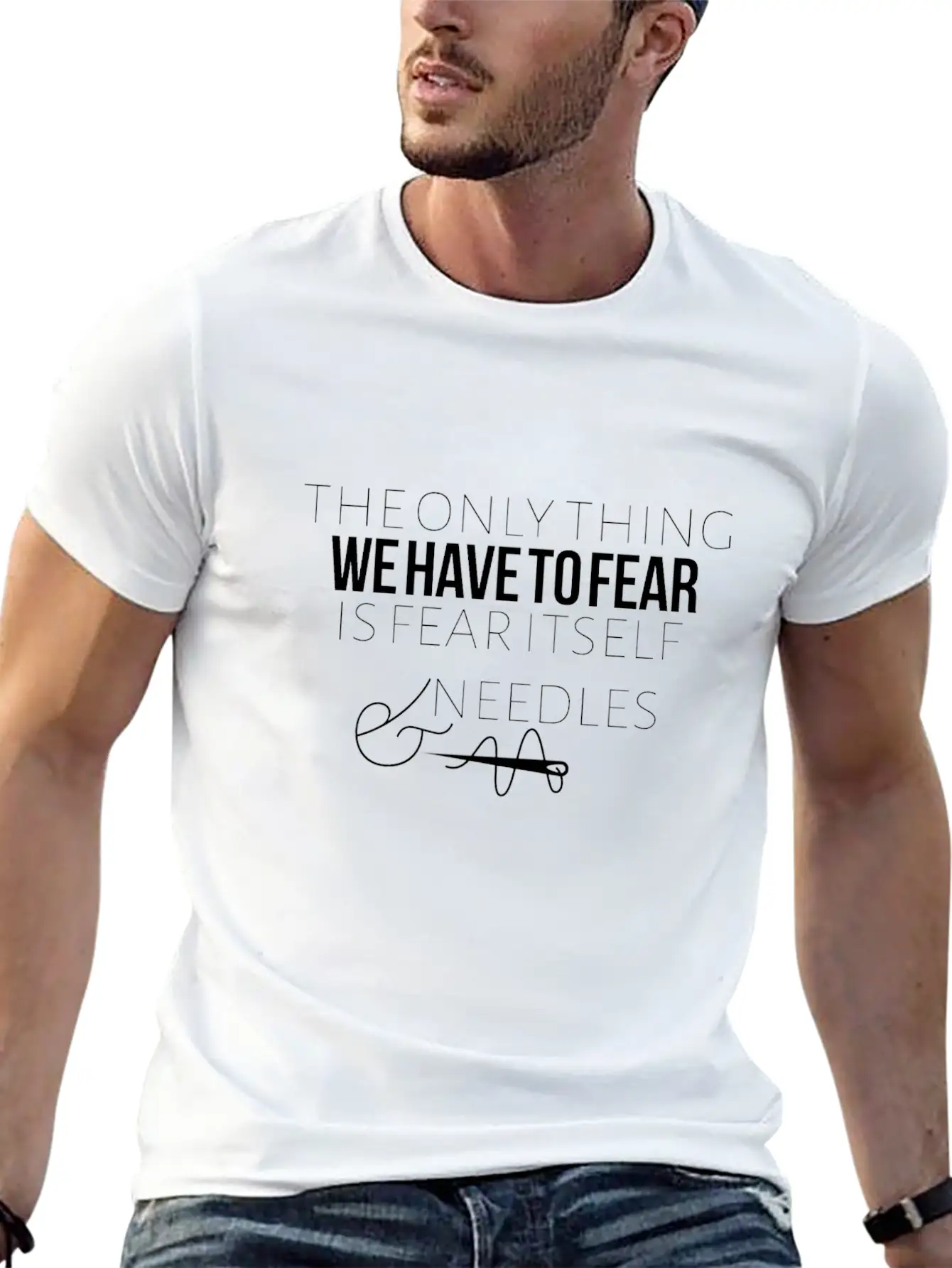 The Only Thing We Have To Fear Is Fear Itself Unisex Casual T-Shirt – Clean Design For Daily Comfort