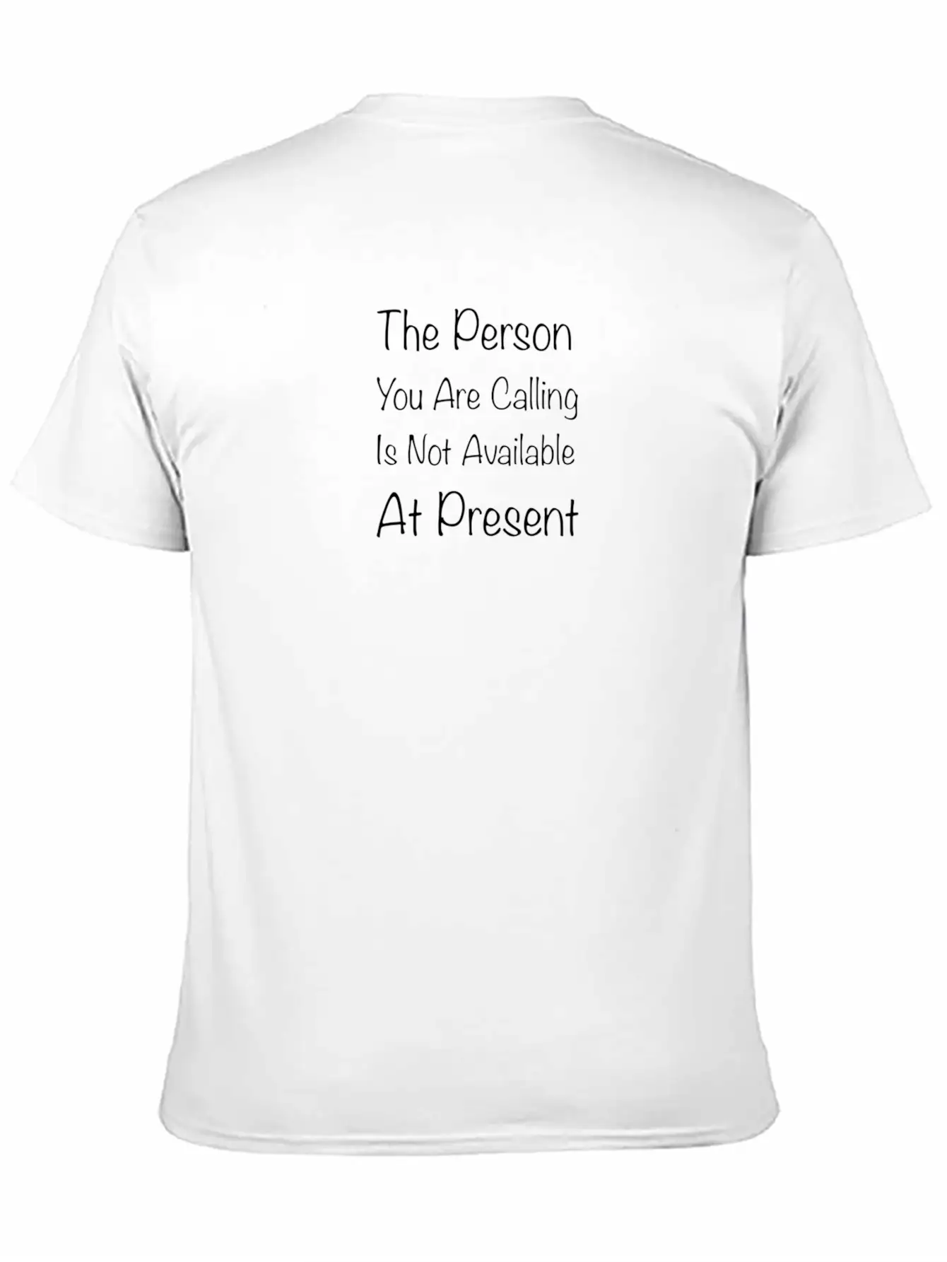 The Person You Are Calling Is Not Available At Pre Lightweight Cotton T-Shirt – Daily Comfort Graphic Shirt