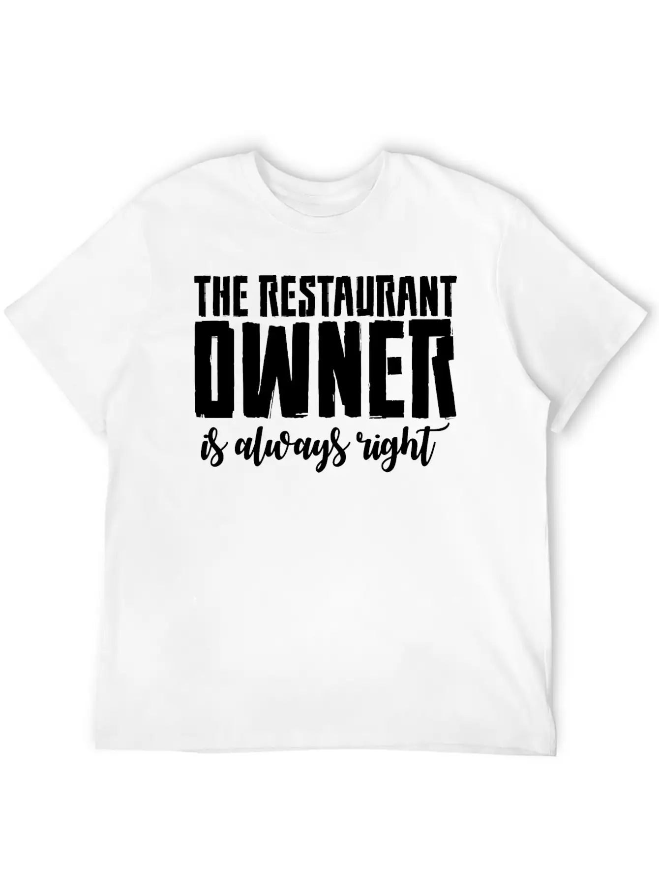 The Restaurant Owner Is Always Right 2 Essential Cotton Tee For Daily Outfits – Unisex Style