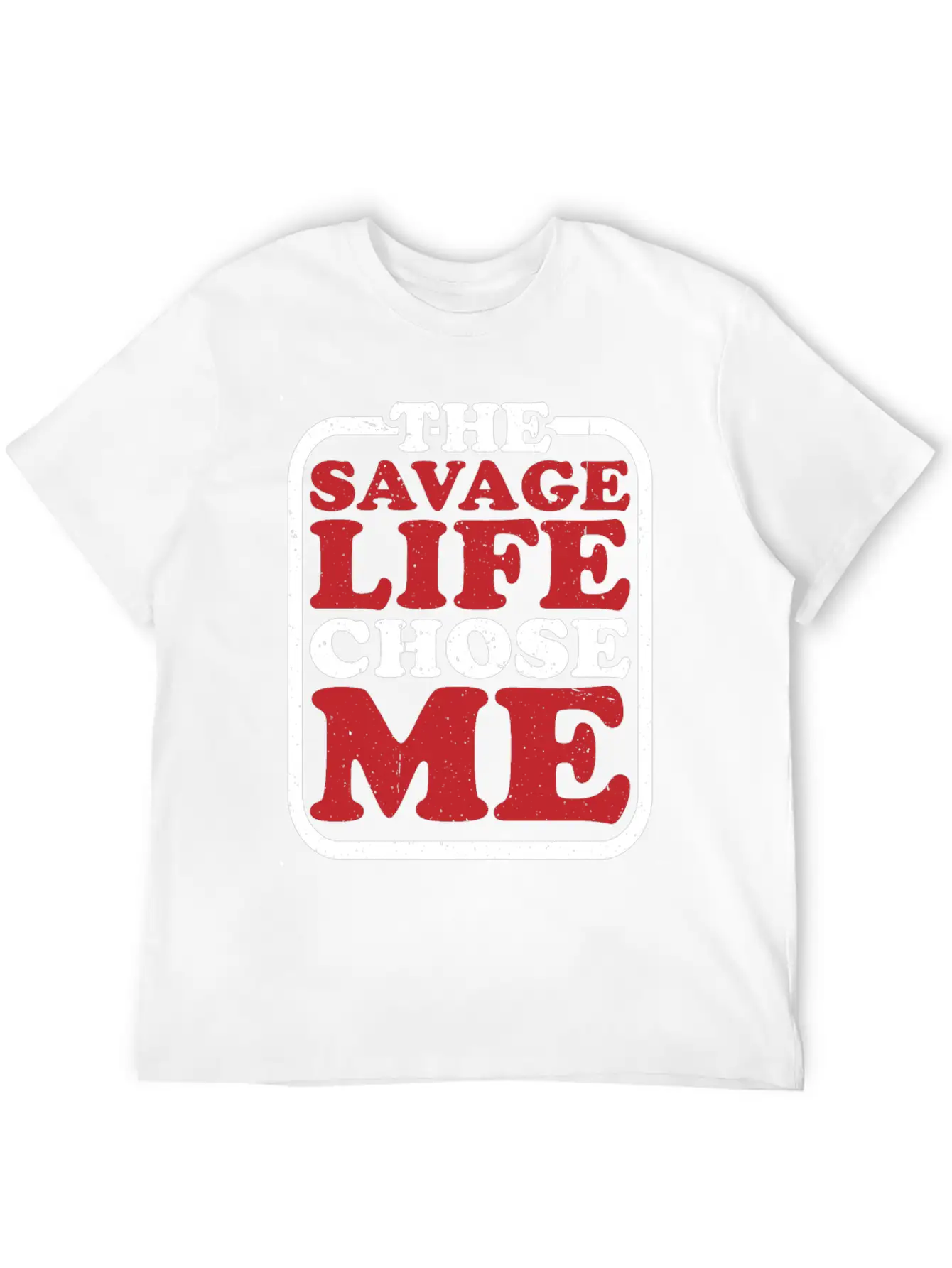 The Savage Life Chose Me 7 Modern Fit Casual T-Shirt – Clean And Versatile Design