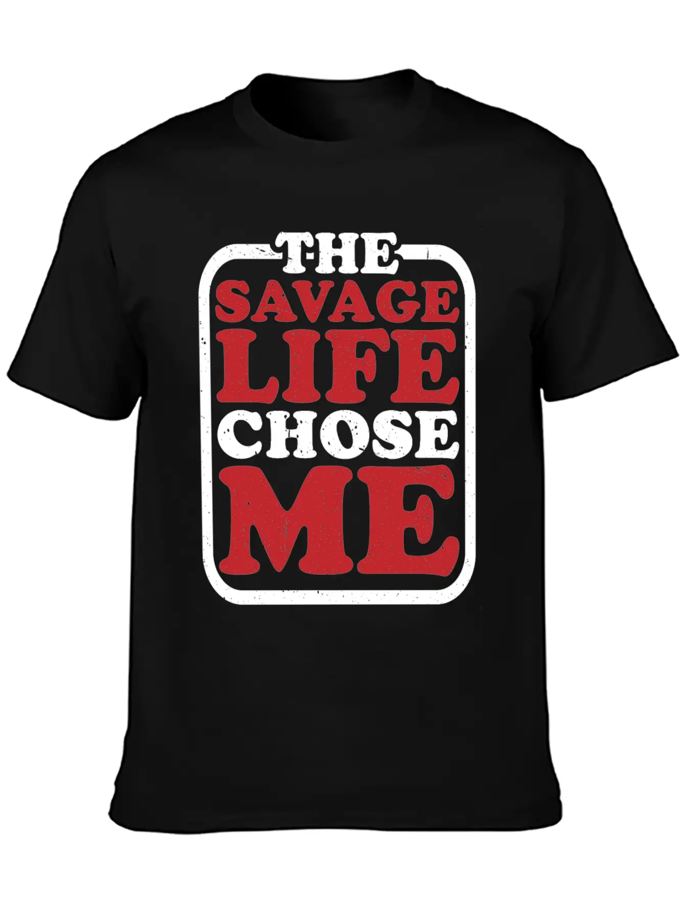The Savage Life Chose Me 7 Modern Fit Casual T-Shirt – Clean And Versatile Design