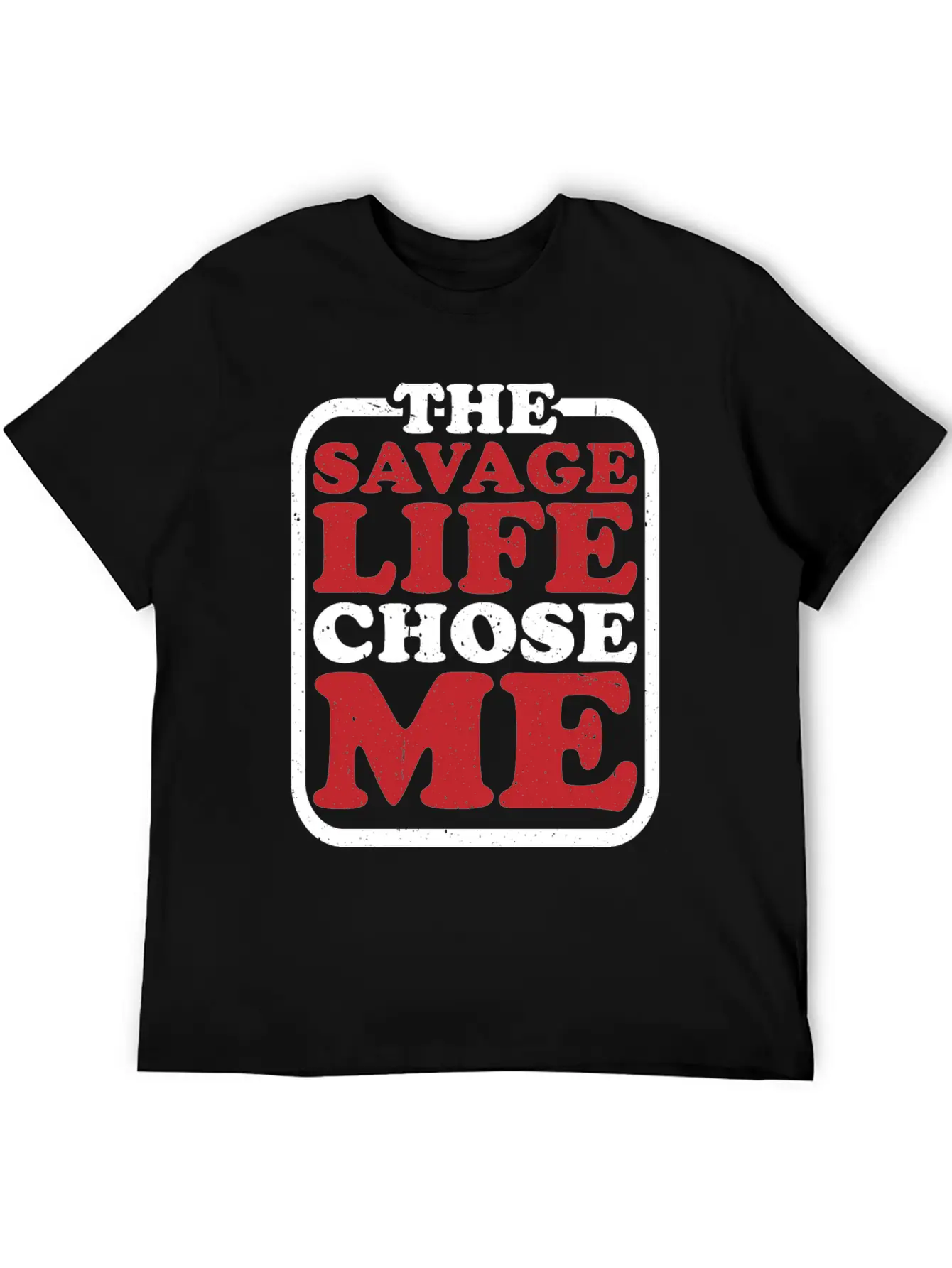 The Savage Life Chose Me 7 Modern Fit Casual T-Shirt – Clean And Versatile Design
