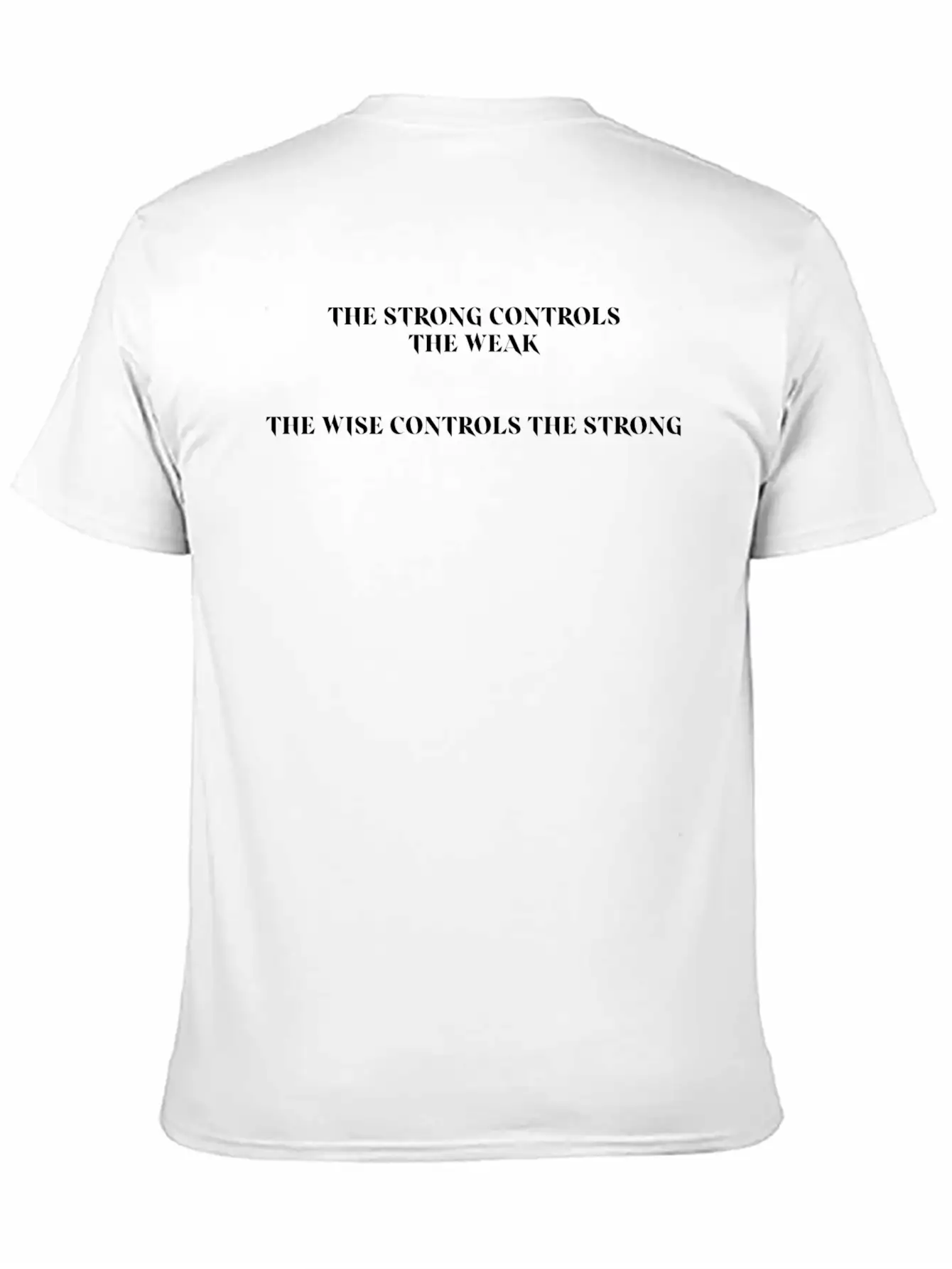 THE STRONG CONTROLS THE WEAK Unisex Casual T-Shirt – Clean Design For Daily Comfort