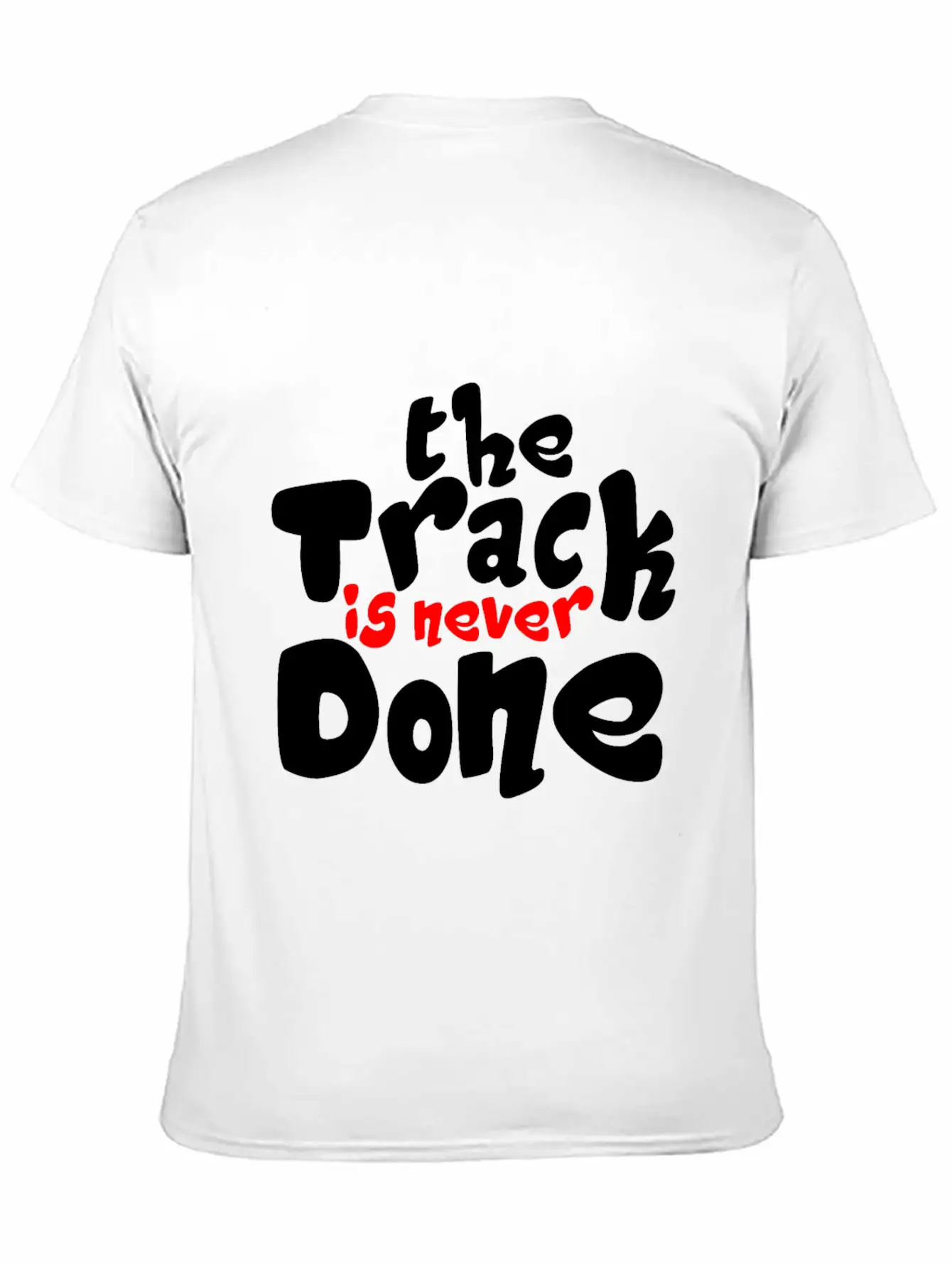 The Track Is Never Done 2 Modern Fit Casual T-Shirt – Clean And Versatile Design