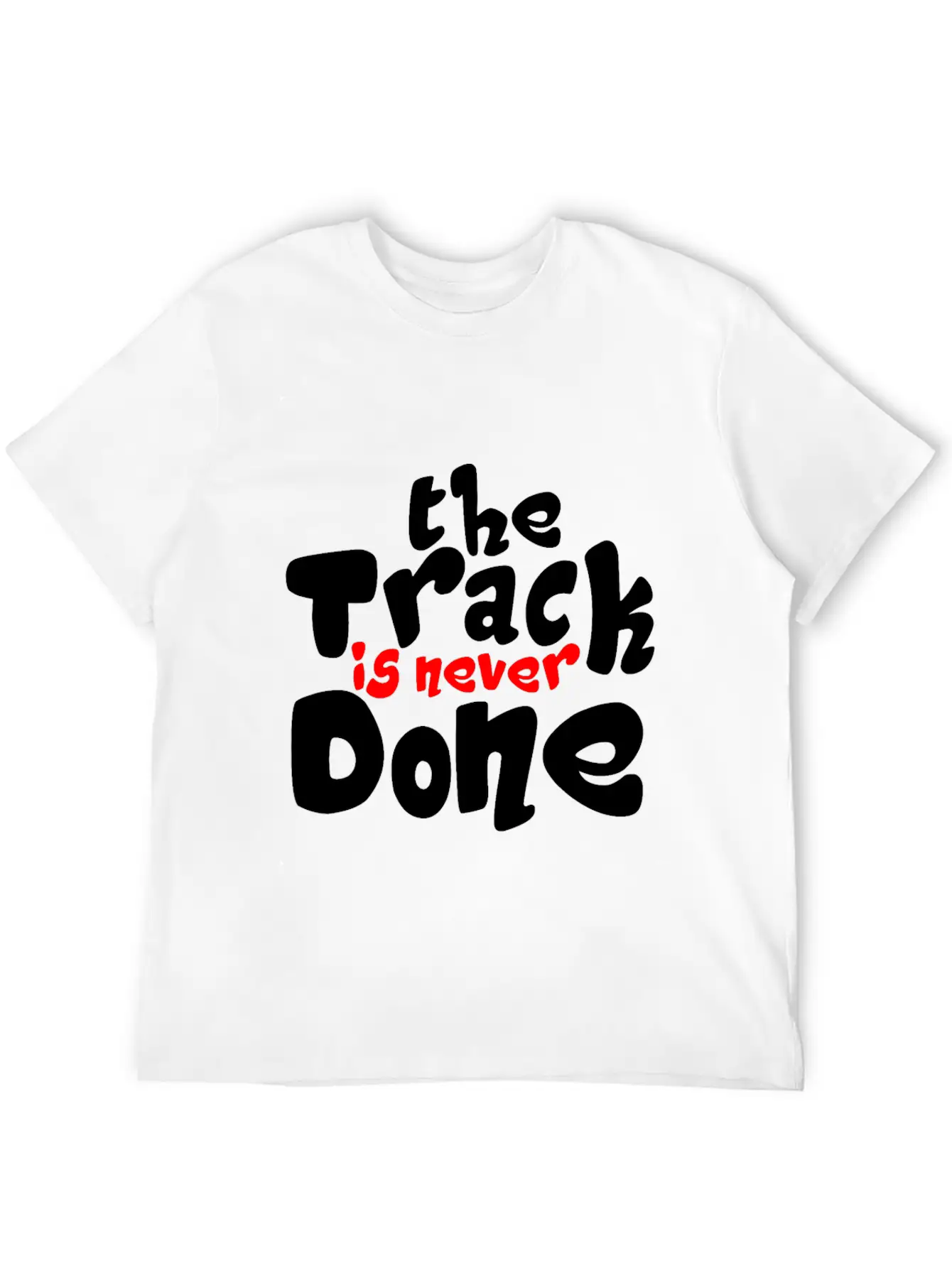 The Track Is Never Done 2 Modern Fit Casual T-Shirt – Clean And Versatile Design