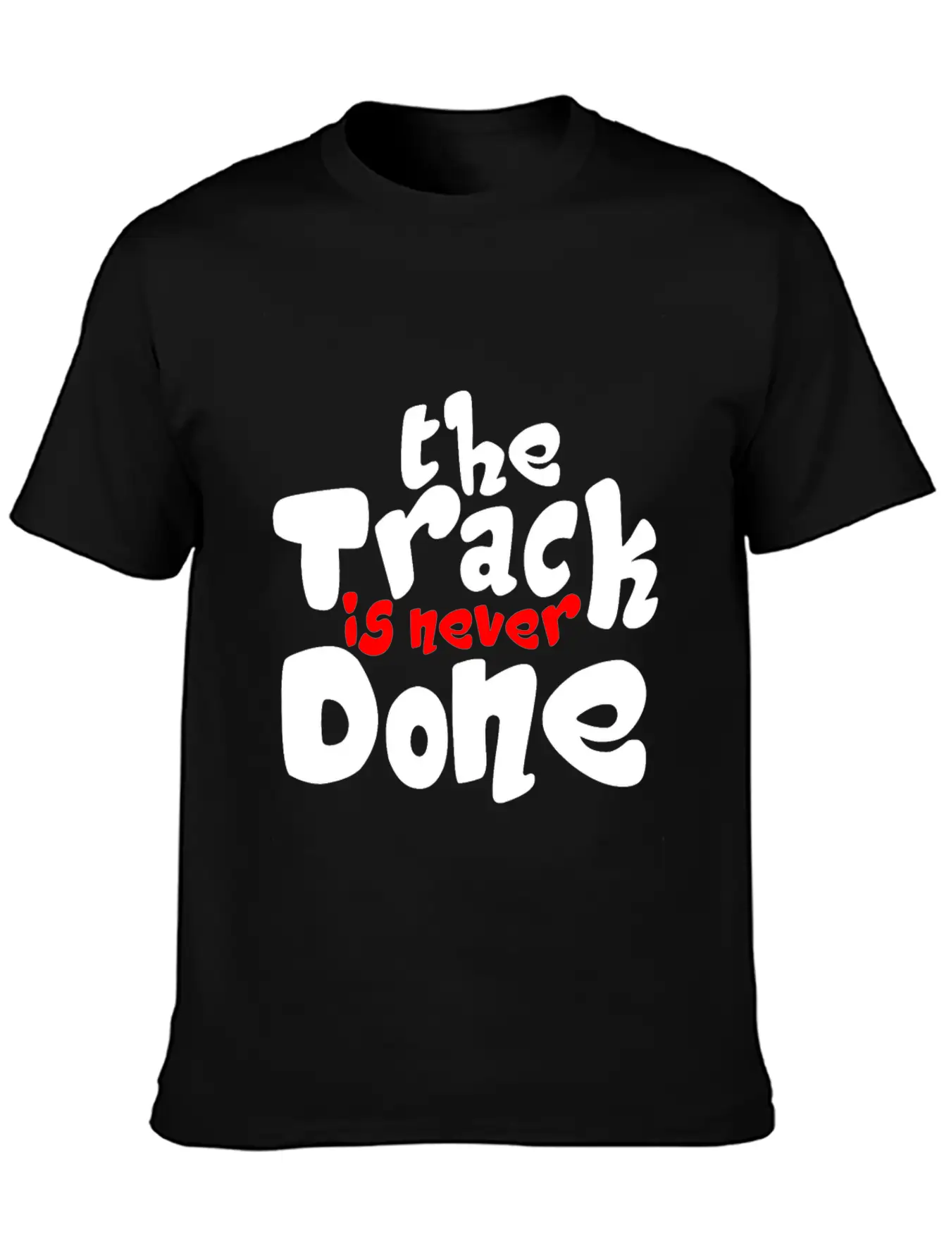 The Track Is Never Done 2 Modern Fit Casual T-Shirt – Clean And Versatile Design