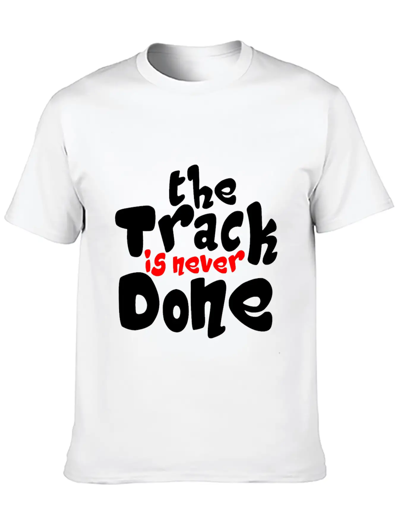 The Track Is Never Done 2 Modern Fit Casual T-Shirt – Clean And Versatile Design