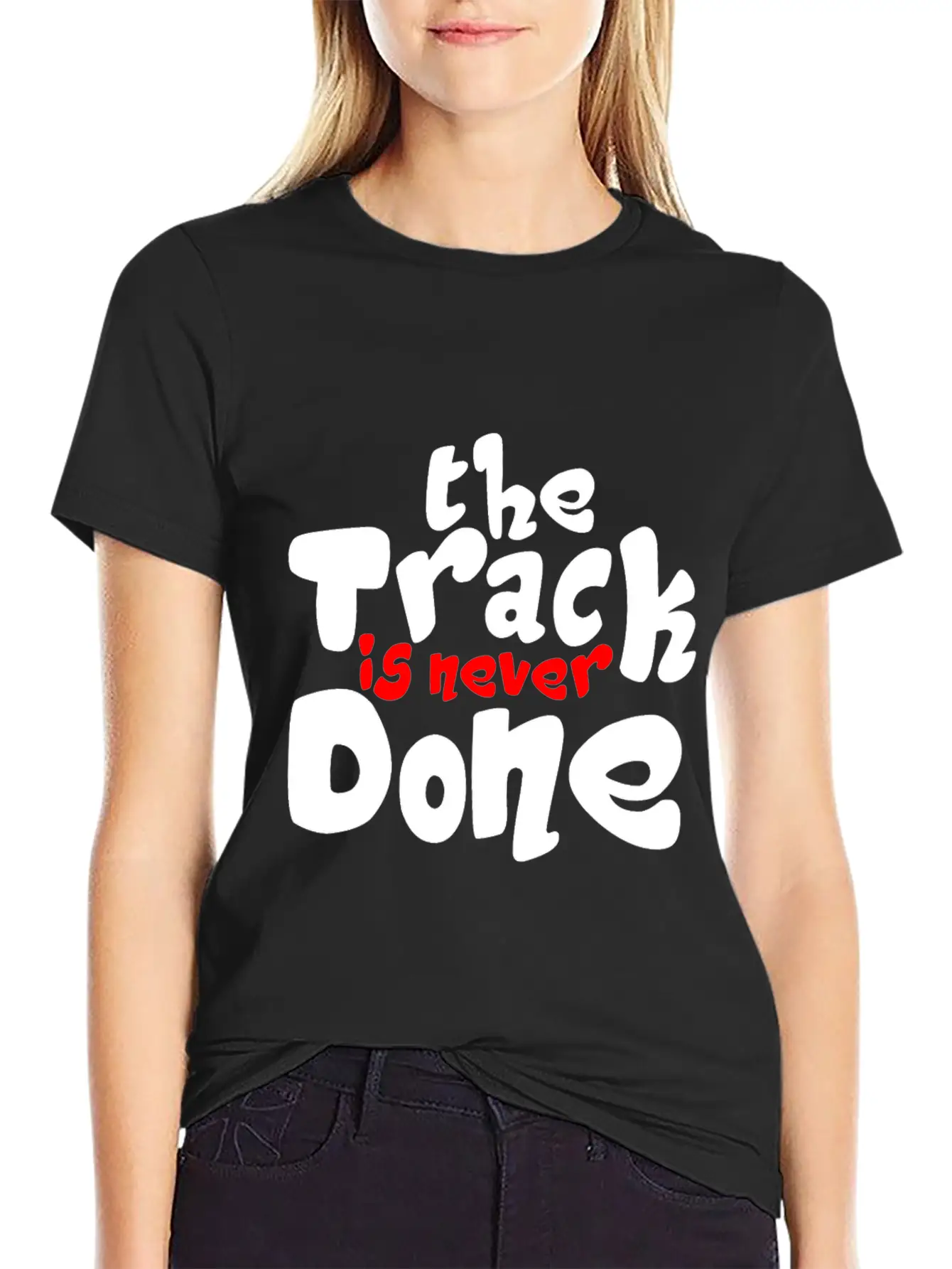 The Track Is Never Done 2 Modern Fit Casual T-Shirt – Clean And Versatile Design