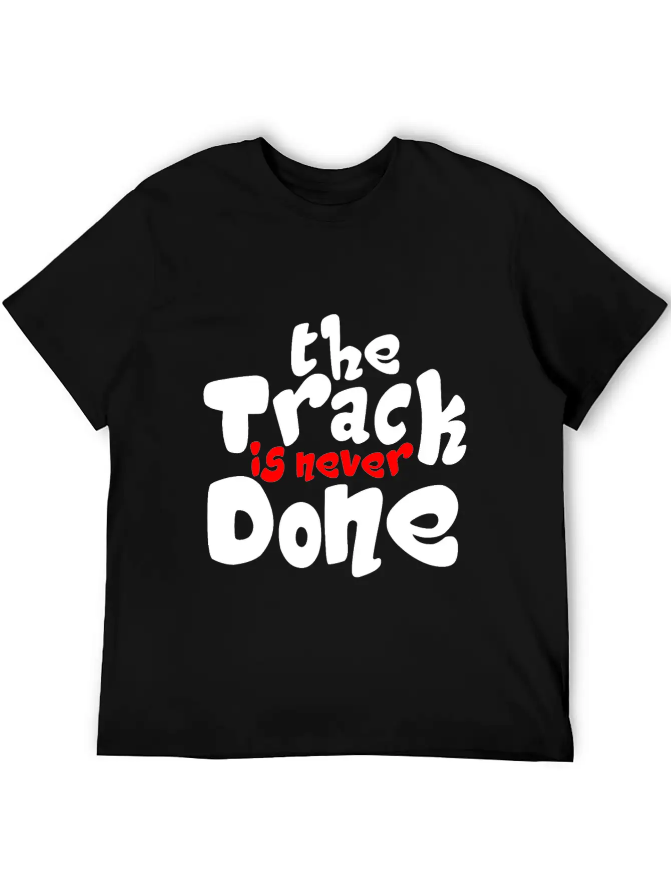 The Track Is Never Done 2 Modern Fit Casual T-Shirt – Clean And Versatile Design