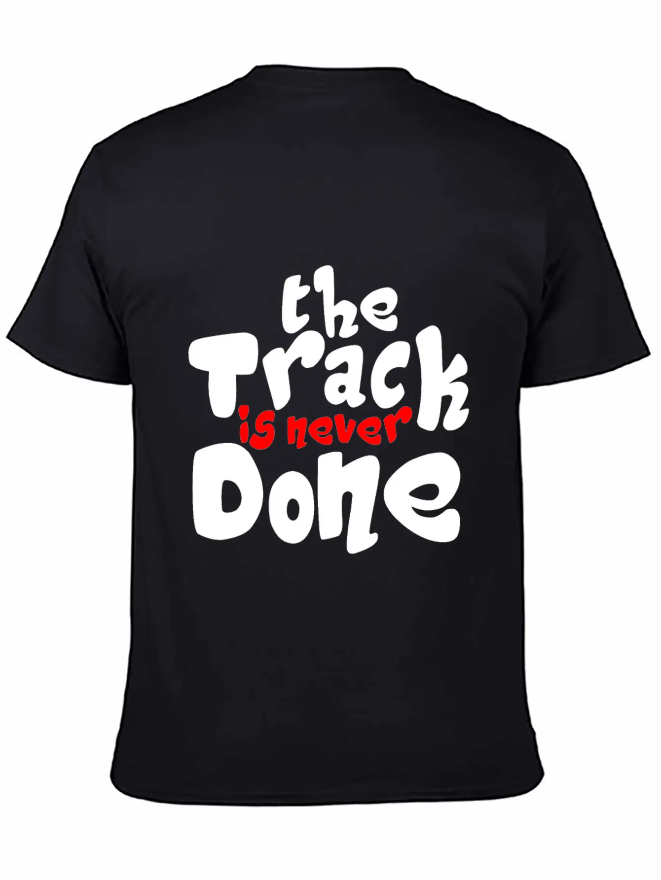 The Track Is Never Done 2 Modern Fit Casual T-Shirt – Clean And Versatile Design