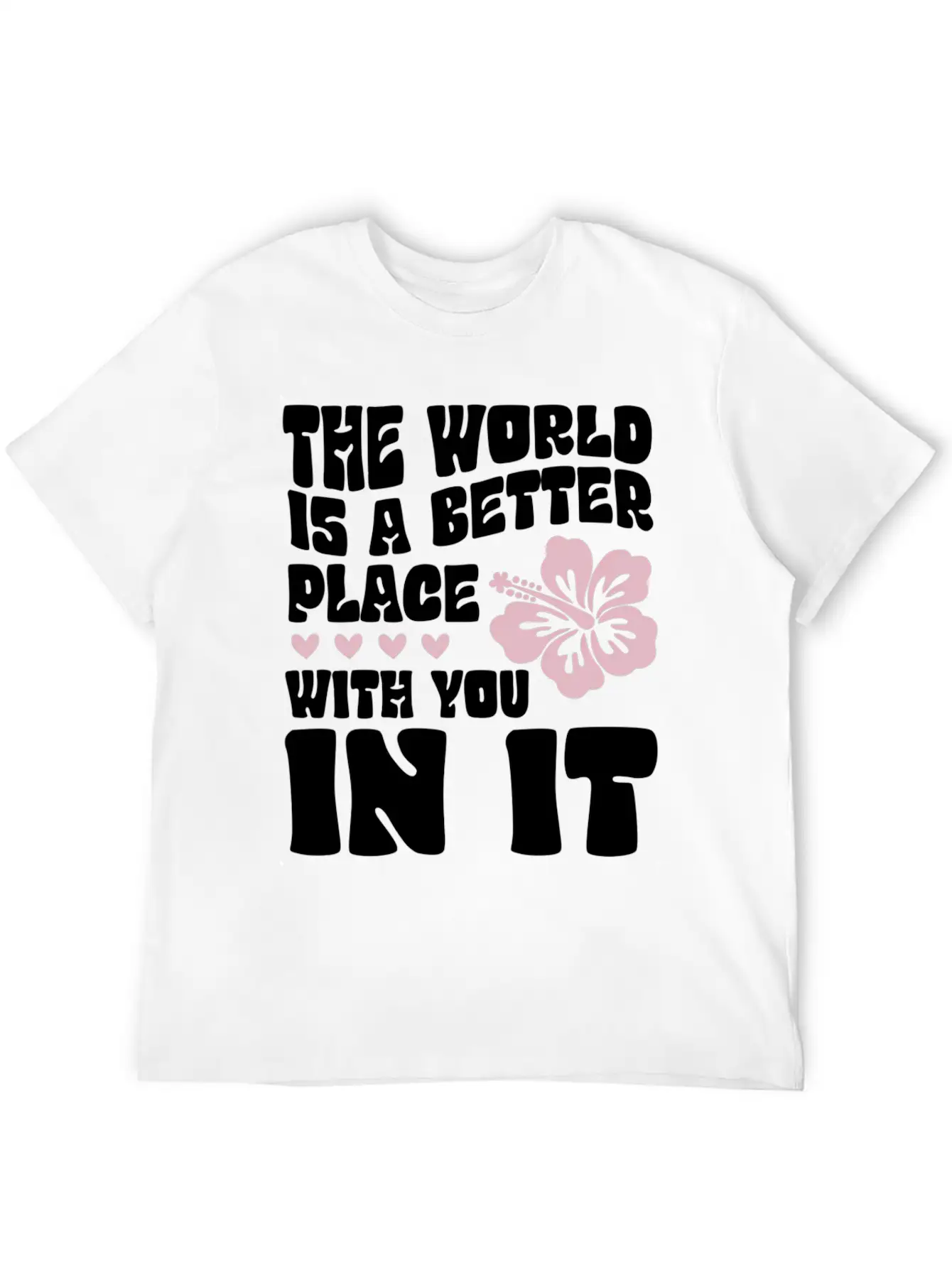 The World Is A Better Place With You In It Place L Lightweight Cotton T-Shirt – Daily Comfort Graphic Shirt