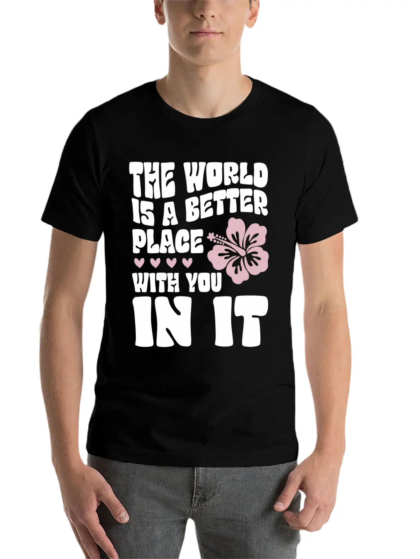 The World Is A Better Place With You In It Place L Lightweight Cotton T-Shirt – Daily Comfort Graphic Shirt