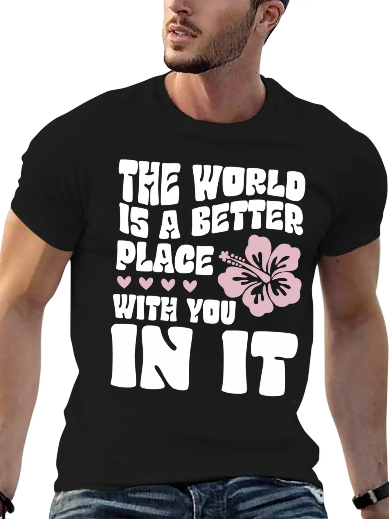 The World Is A Better Place With You In It Place L Lightweight Cotton T-Shirt – Daily Comfort Graphic Shirt