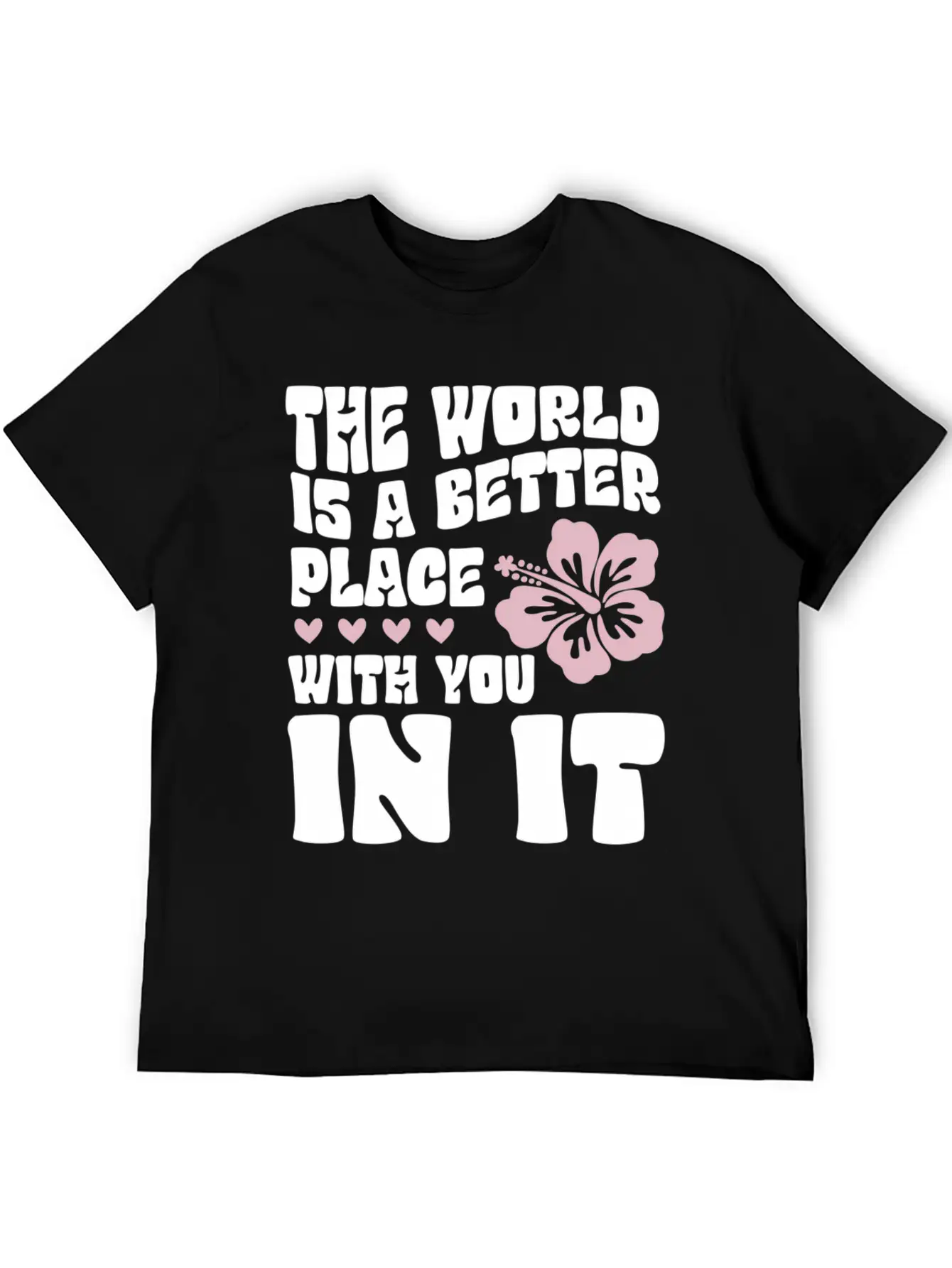 The World Is A Better Place With You In It Place L Lightweight Cotton T-Shirt – Daily Comfort Graphic Shirt