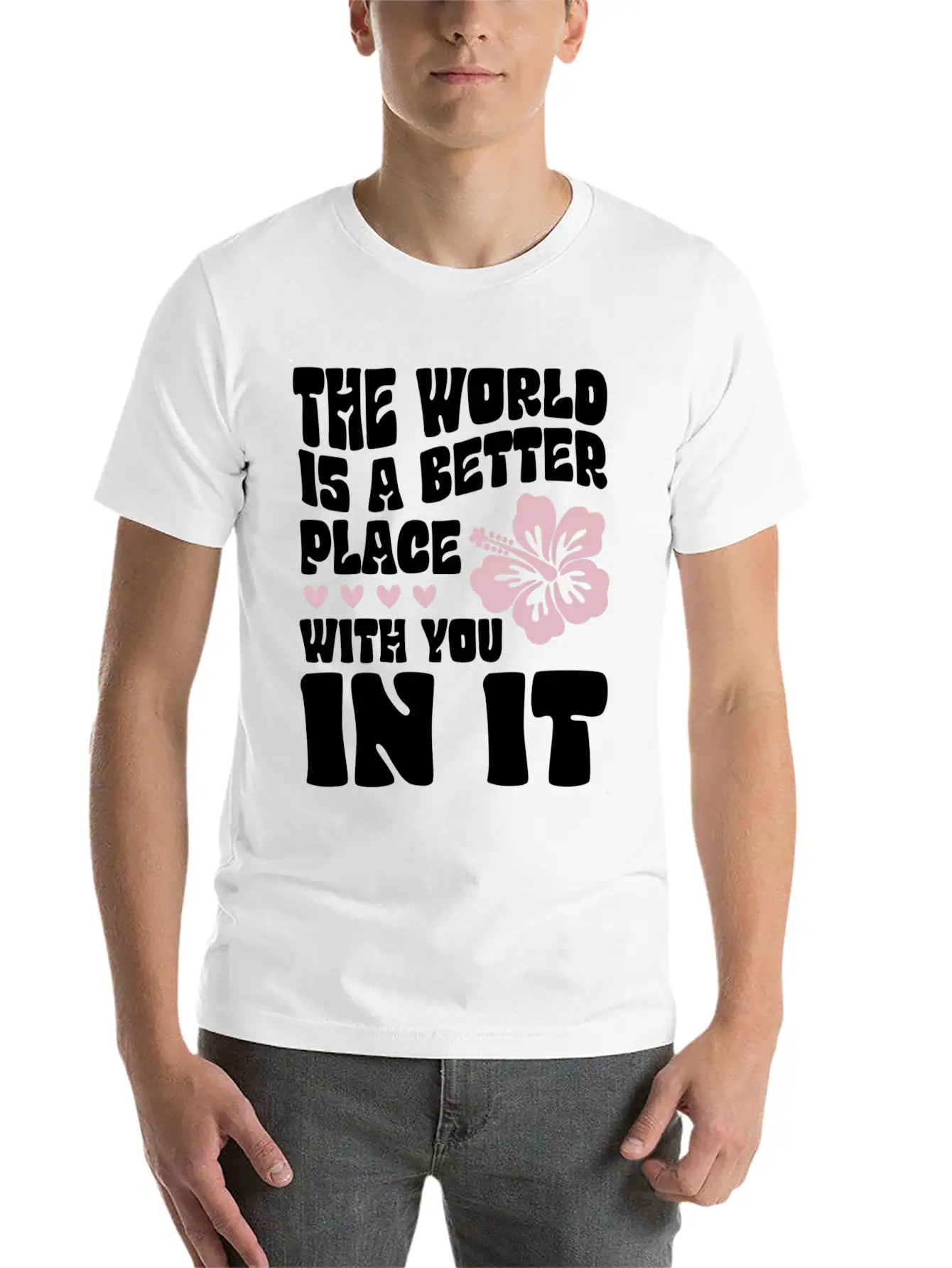 The World Is A Better Place With You In It Place L Lightweight Cotton T-Shirt – Daily Comfort Graphic Shirt