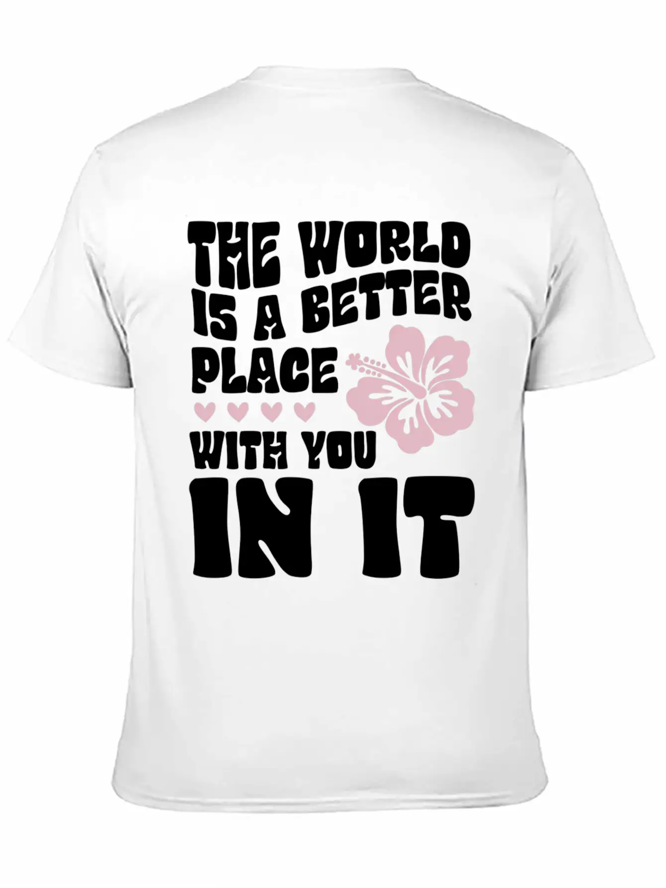 The World Is A Better Place With You In It Place L Lightweight Cotton T-Shirt – Daily Comfort Graphic Shirt