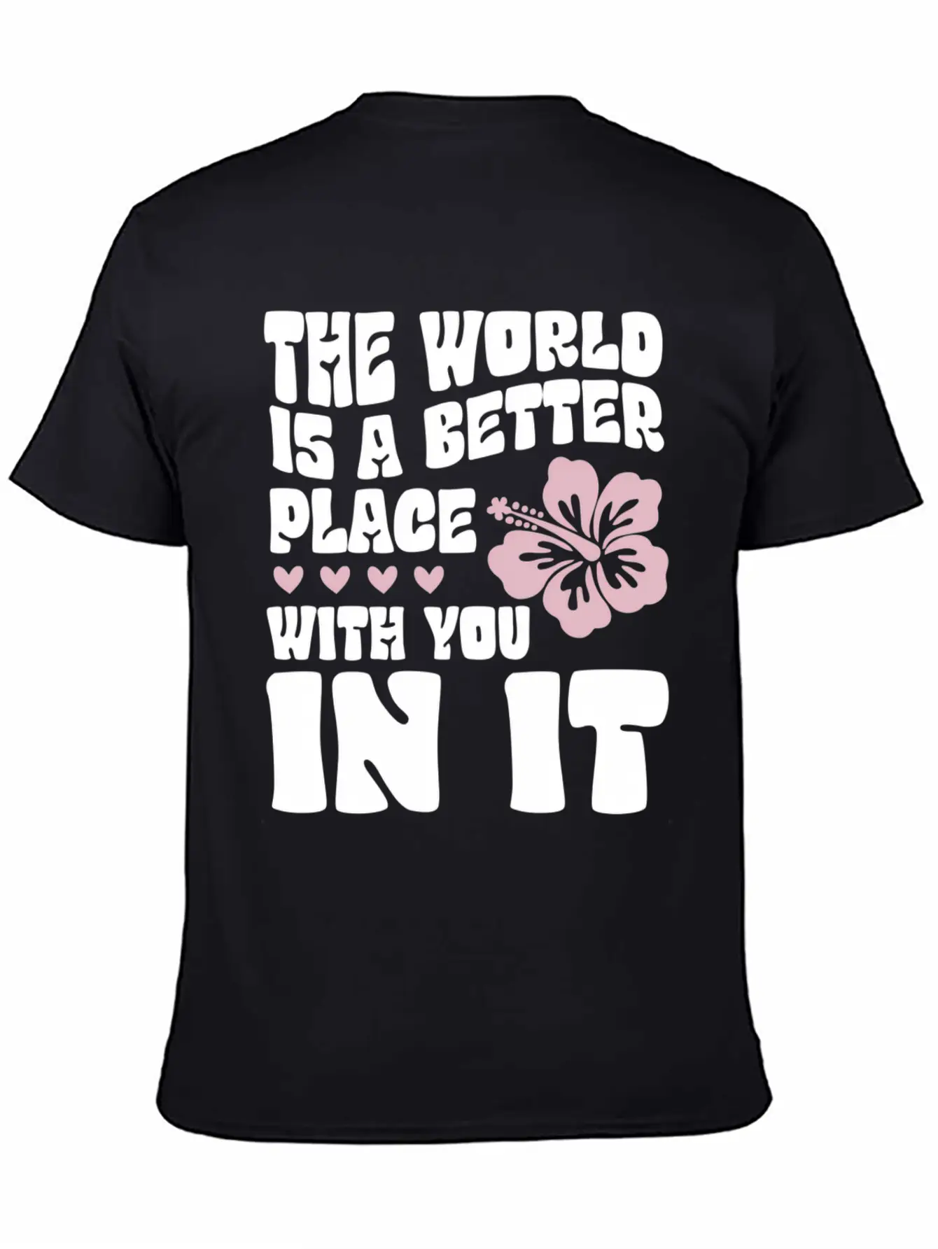 The World Is A Better Place With You In It Place L Lightweight Cotton T-Shirt – Daily Comfort Graphic Shirt