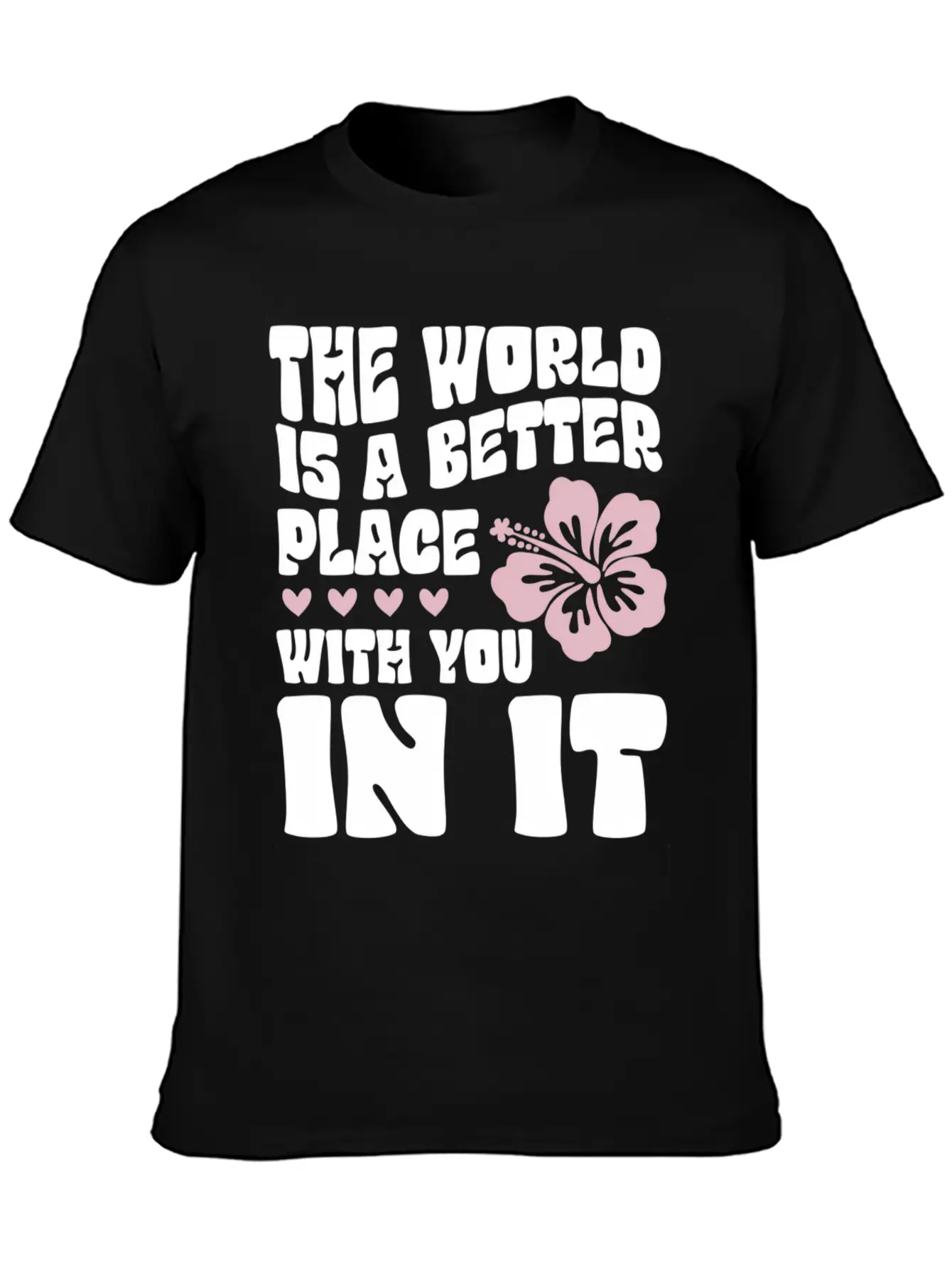 The World Is A Better Place With You In It Place L Lightweight Cotton T-Shirt – Daily Comfort Graphic Shirt