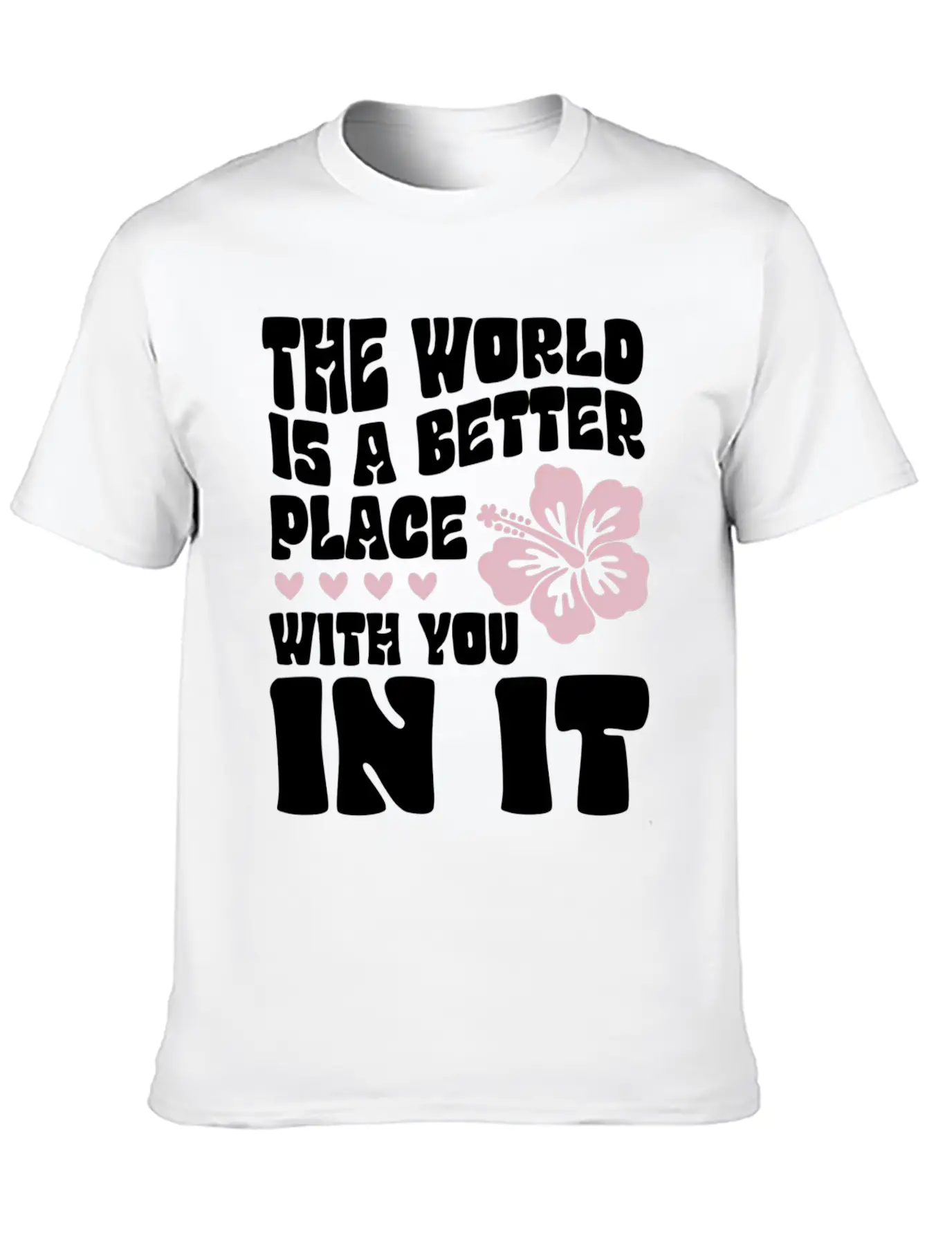 The World Is A Better Place With You In It Place L Lightweight Cotton T-Shirt – Daily Comfort Graphic Shirt