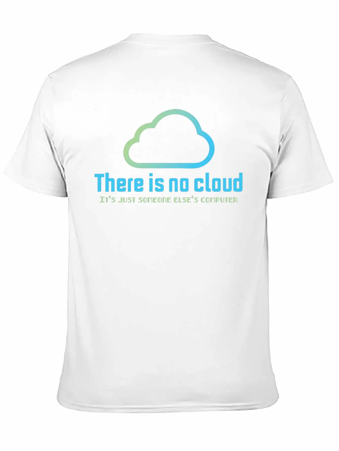 There Is No Cloud It S Just Someone Else Computer Unisex Casual T-Shirt – Clean Design For Daily Comfort