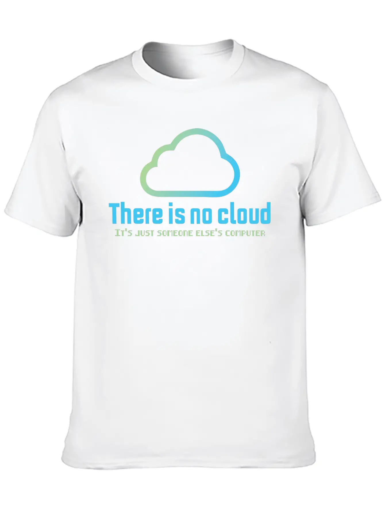 There Is No Cloud It S Just Someone Else Computer Unisex Casual T-Shirt – Clean Design For Daily Comfort