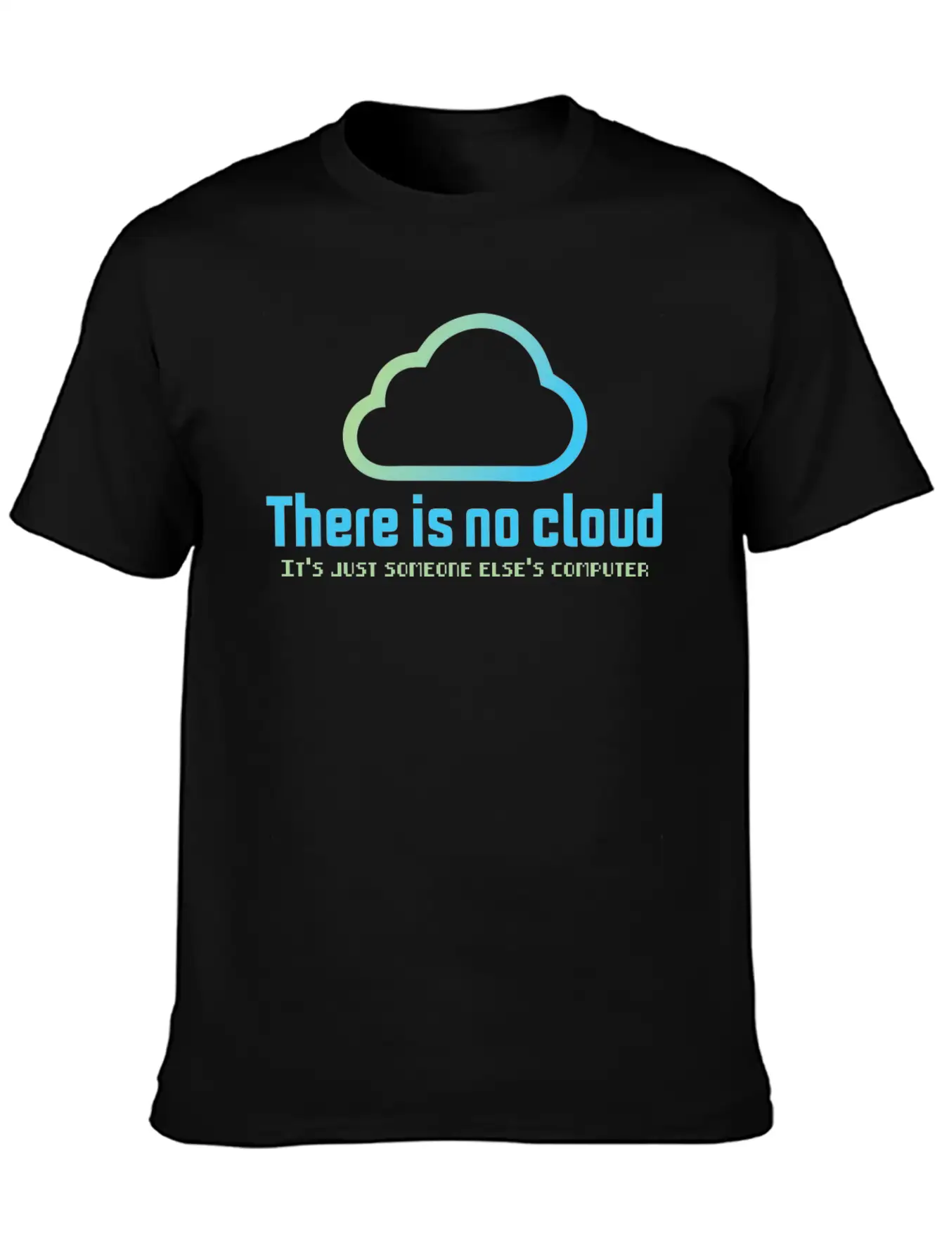 There Is No Cloud It S Just Someone Else Computer Unisex Casual T-Shirt – Clean Design For Daily Comfort