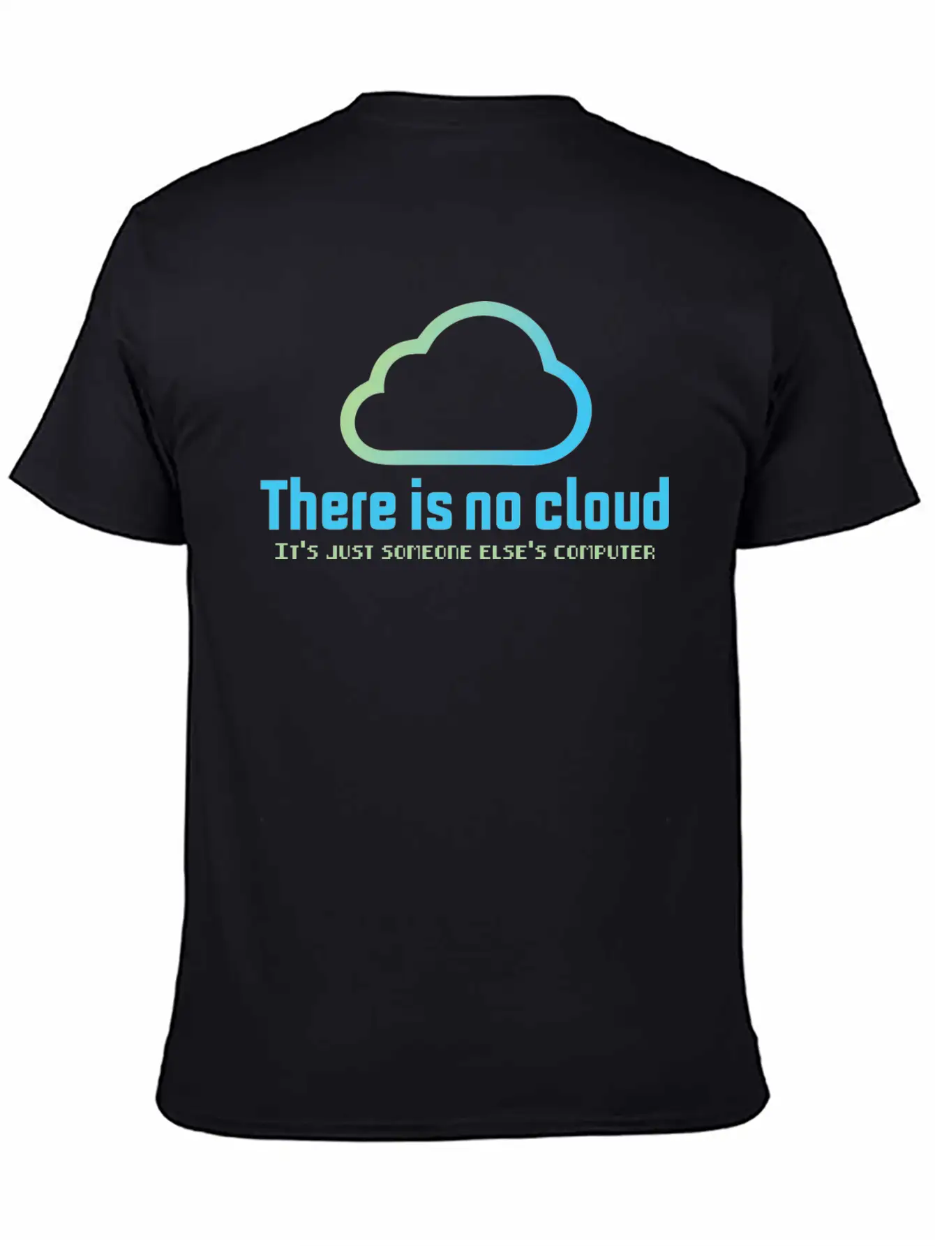 There Is No Cloud It S Just Someone Else Computer Unisex Casual T-Shirt – Clean Design For Daily Comfort