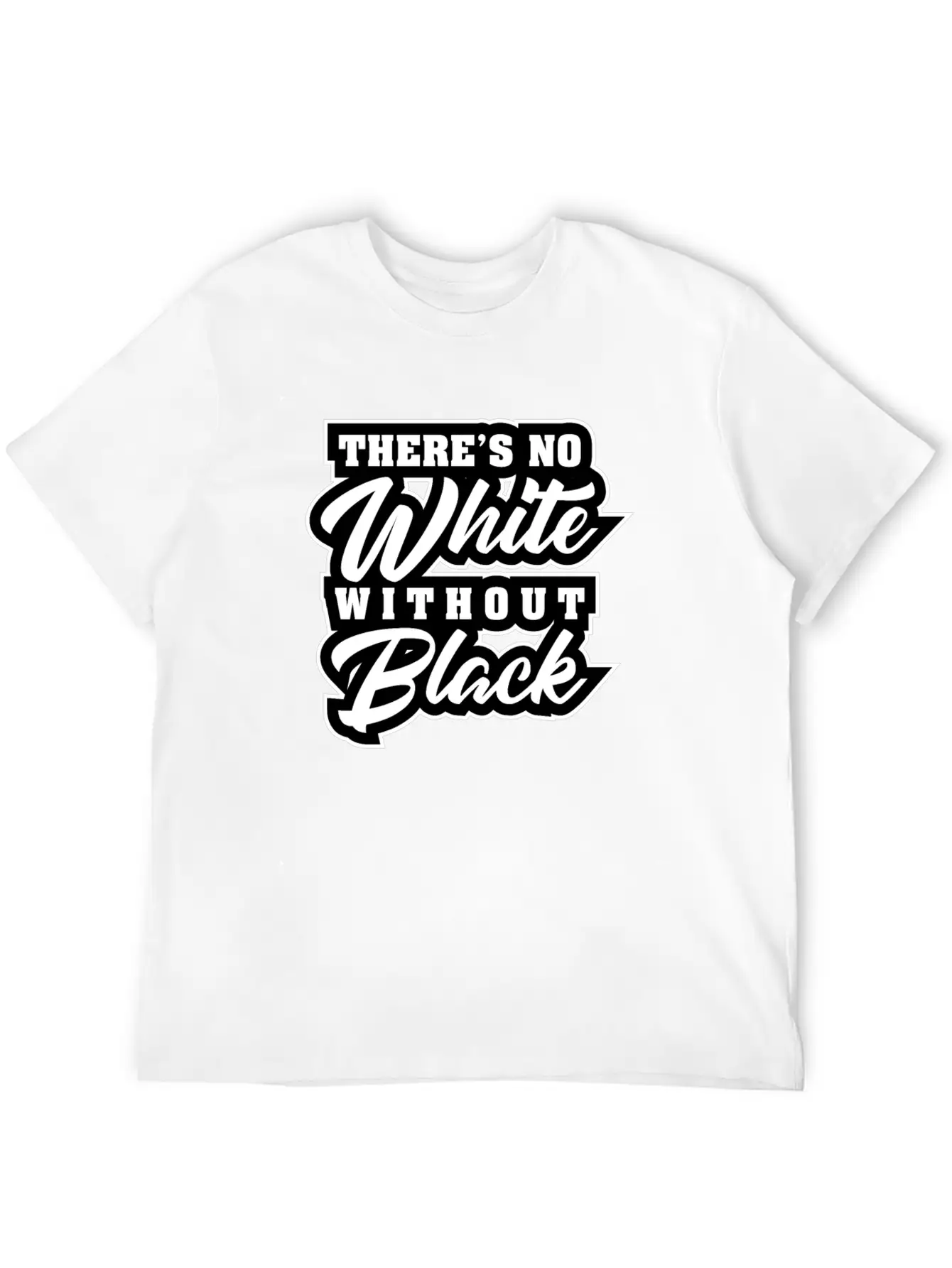 There Is No White Without Black Unisex Casual T-Shirt – Clean Design For Daily Comfort