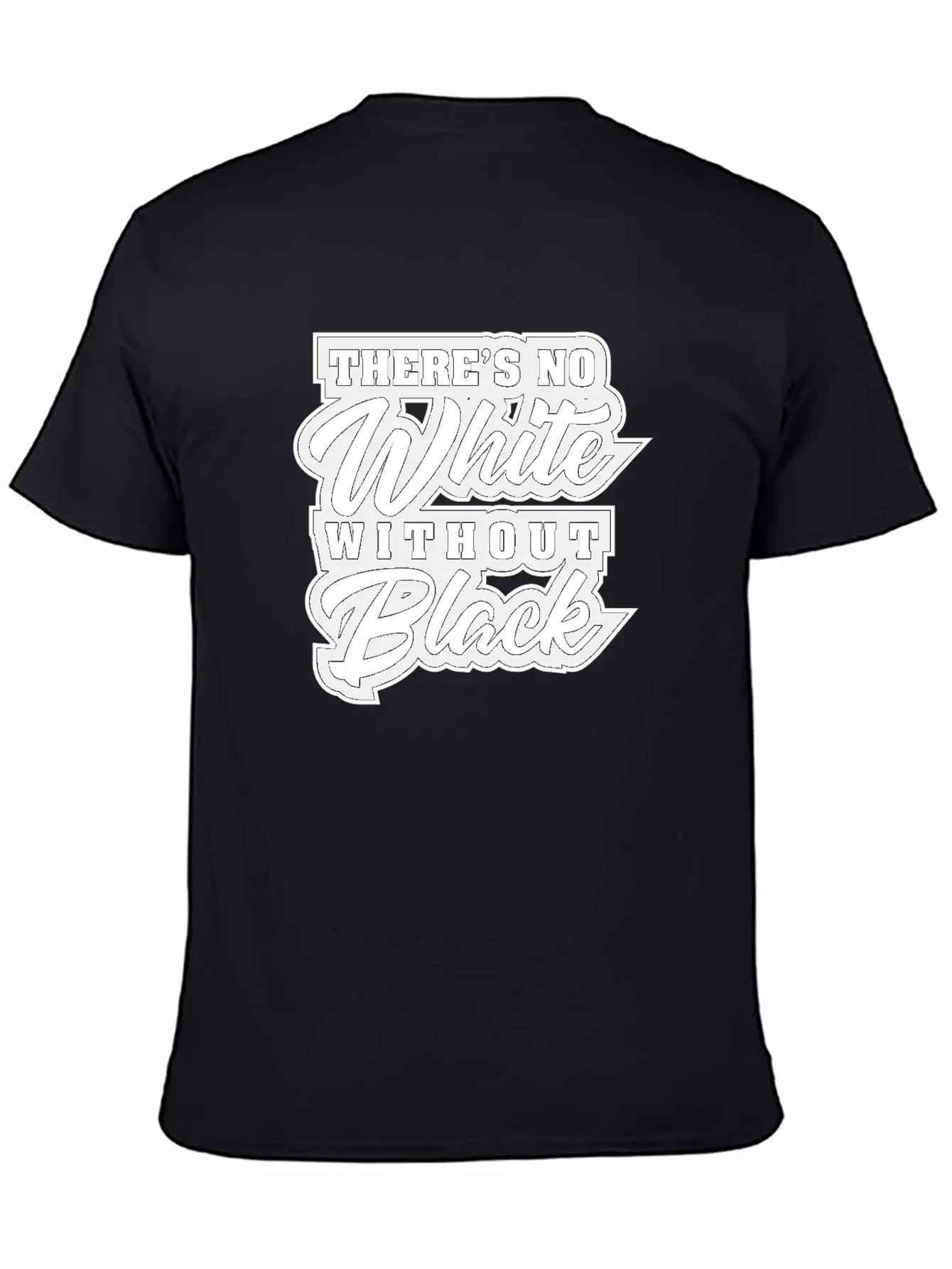 There Is No White Without Black Unisex Casual T-Shirt – Clean Design For Daily Comfort