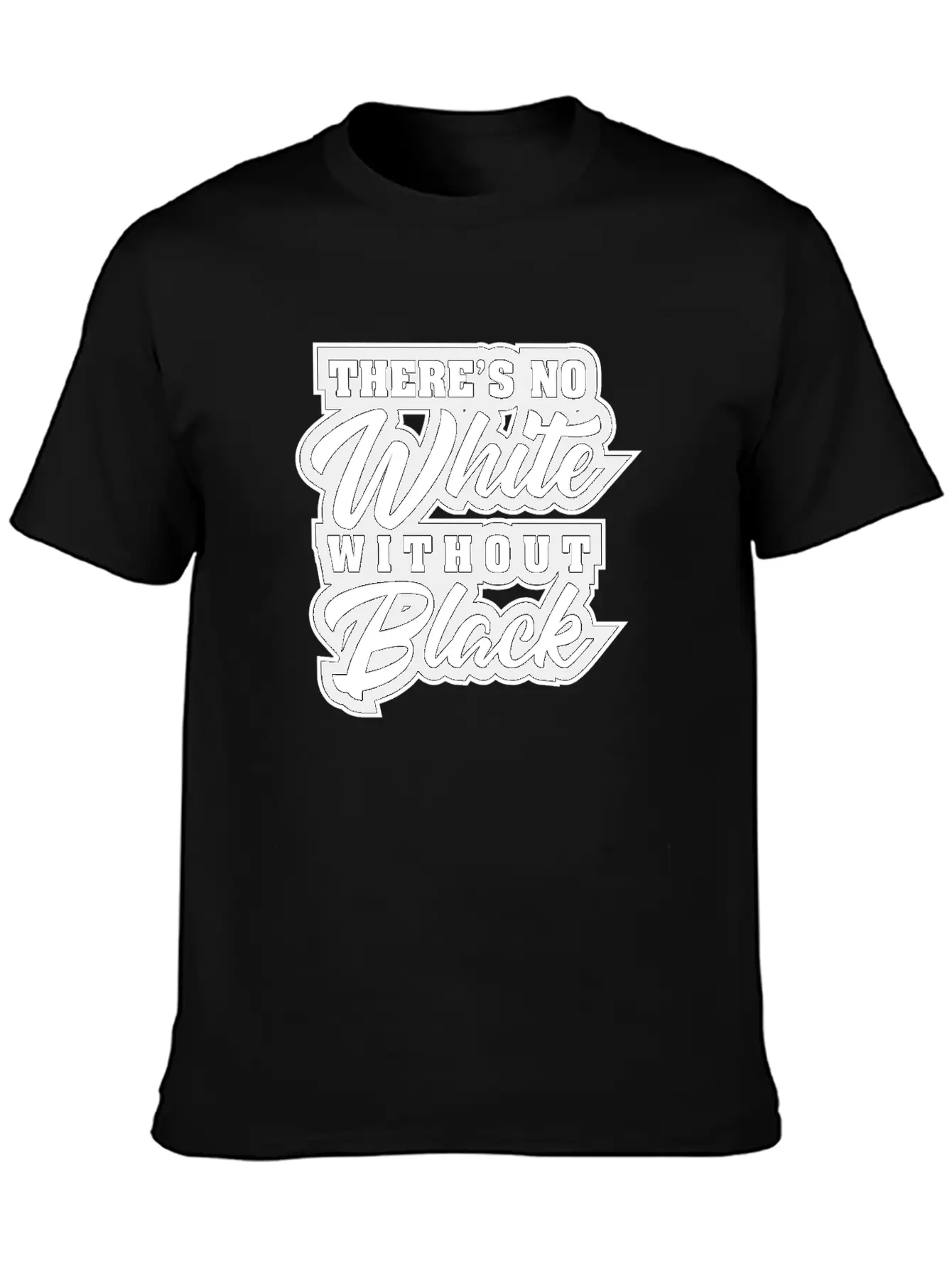 There Is No White Without Black Unisex Casual T-Shirt – Clean Design For Daily Comfort