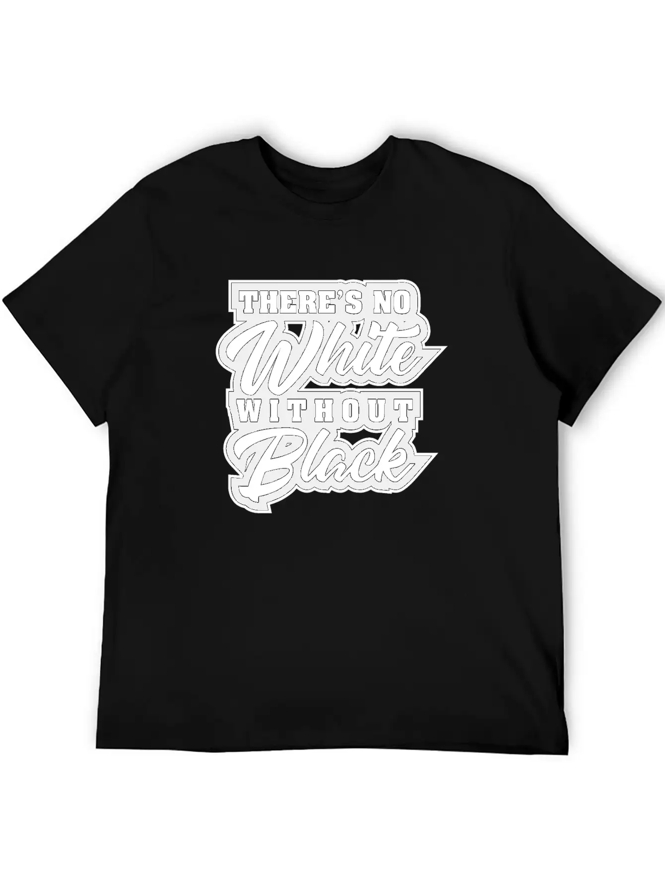 There Is No White Without Black Unisex Casual T-Shirt – Clean Design For Daily Comfort