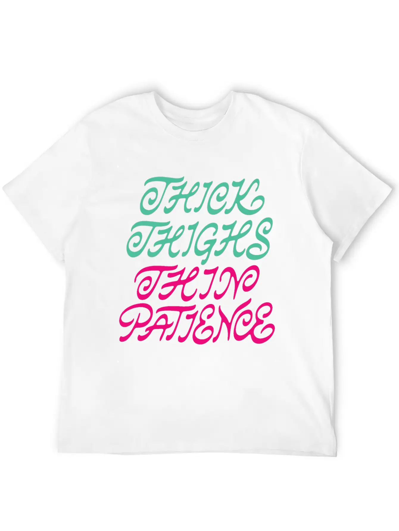 Thick Thighs Thin Patience Lightweight Cotton T-Shirt – Daily Comfort Graphic Shirt