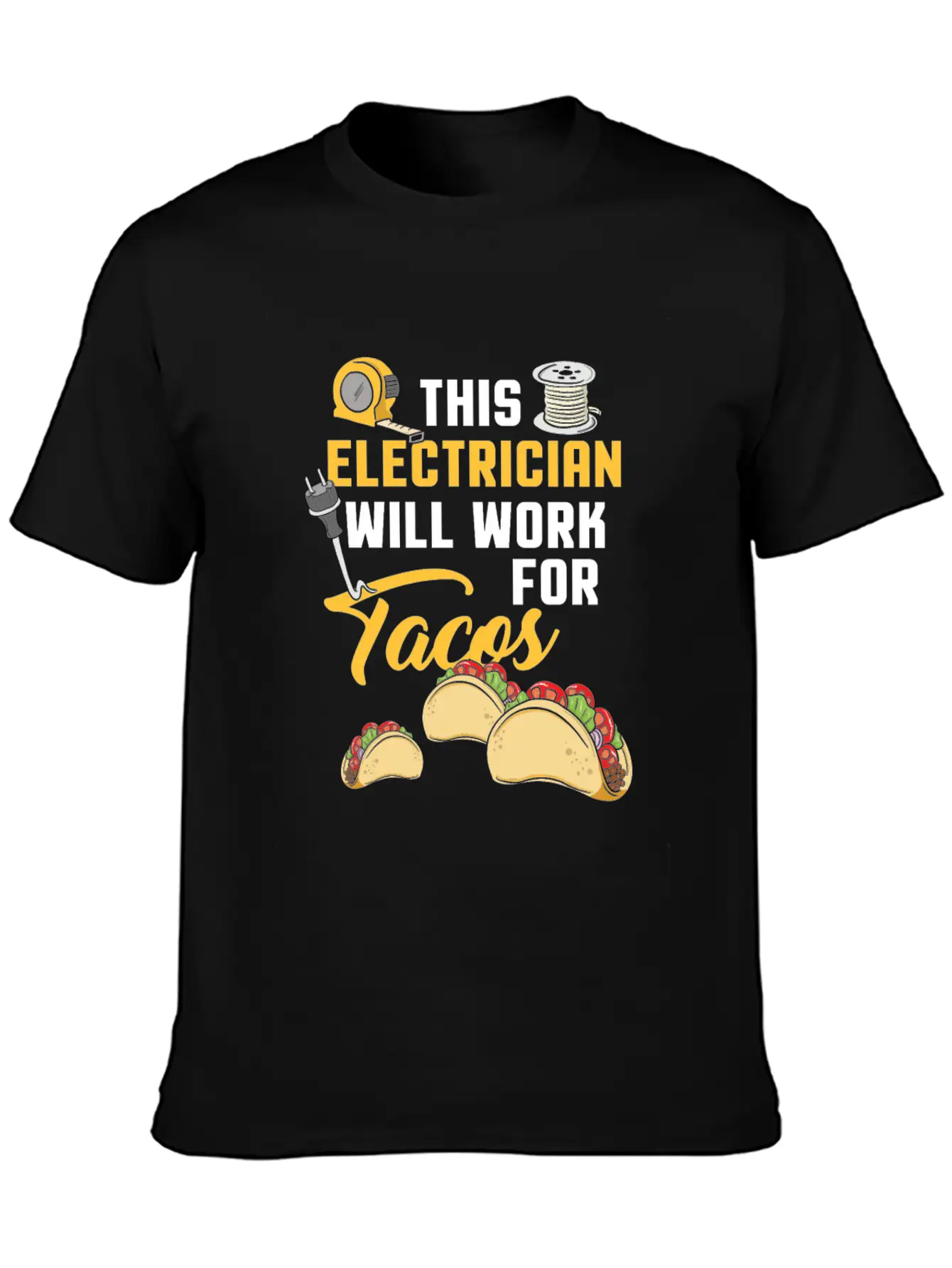This Electrician Will Work For Tacos! - Gift Classic Fit Graphic Tee For Daily Comfort – Unisex Cotton Shirt